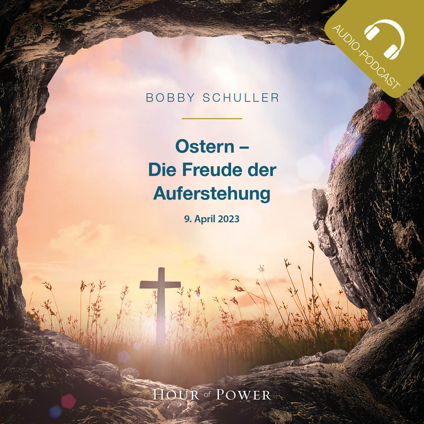 Ostern – Die Freude der Auferstehung! - Predigt von Bobby Schuller episode artwork
