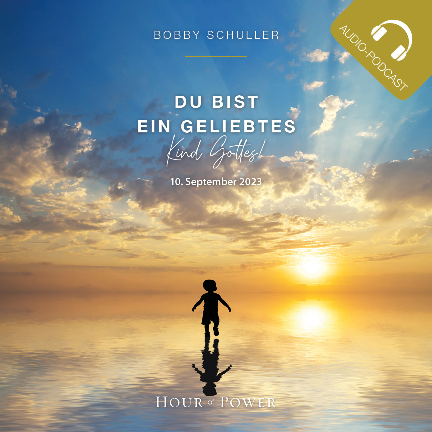 Du bist ein geliebtes Kind Gottes! - Predigt von Bobby Schuller episode artwork