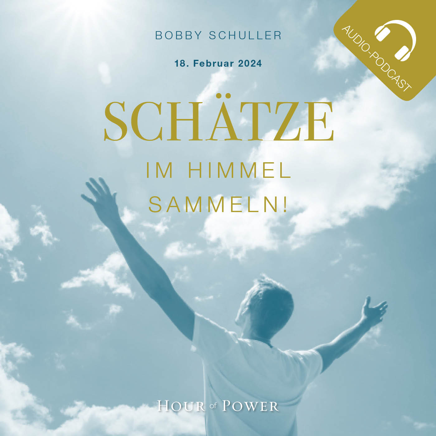 Schätze im Himmel sammeln! - Predigt von Bobby Schuller episode artwork