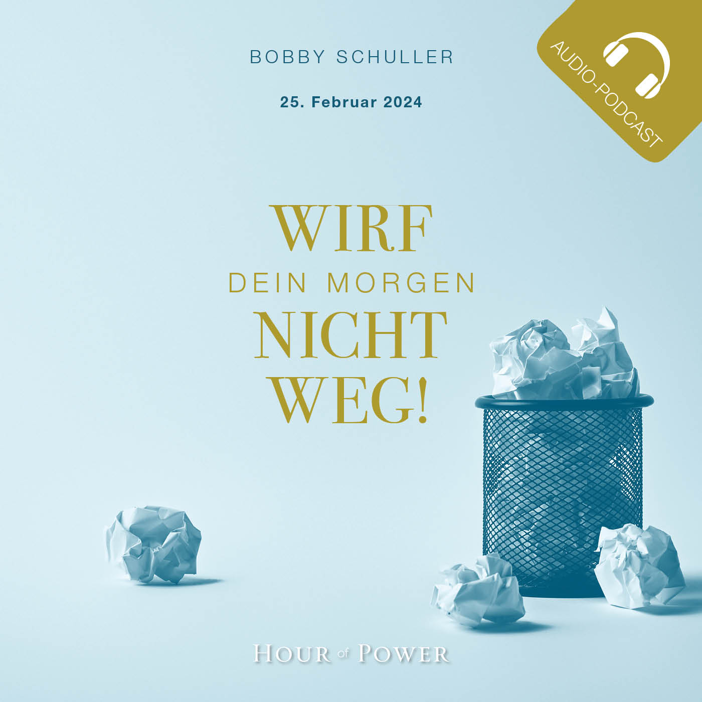 Wirf Dein Morgen nicht weg! - Predigt von Bobby Schuller episode artwork