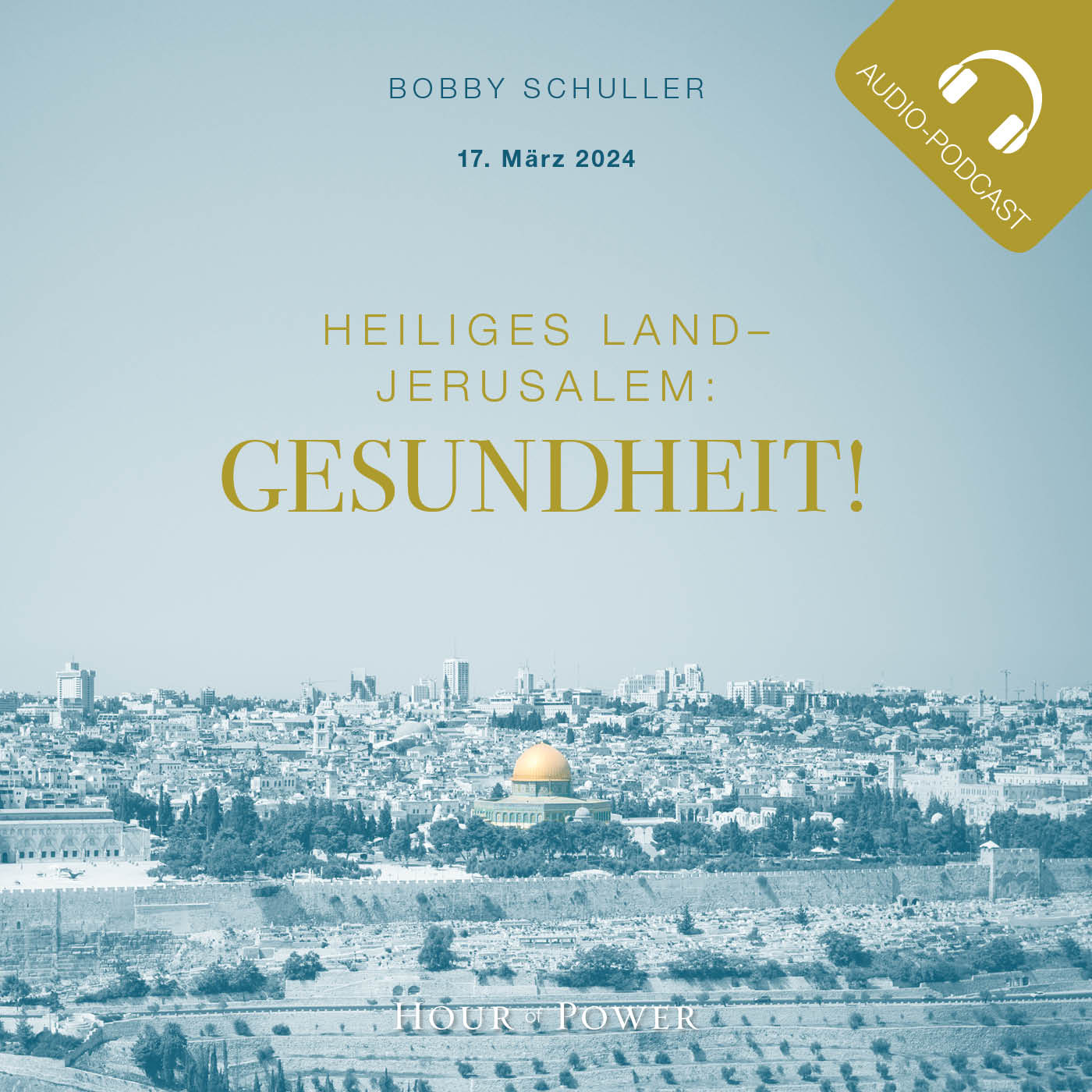 Heiliges Land – Jerusalem: Gesundheit! - Predigt von Bobby Schuller episode artwork
