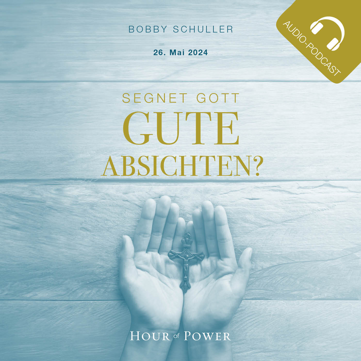 Segnet Gott gute Absichten? - Predigt von Bobby Schuller episode artwork