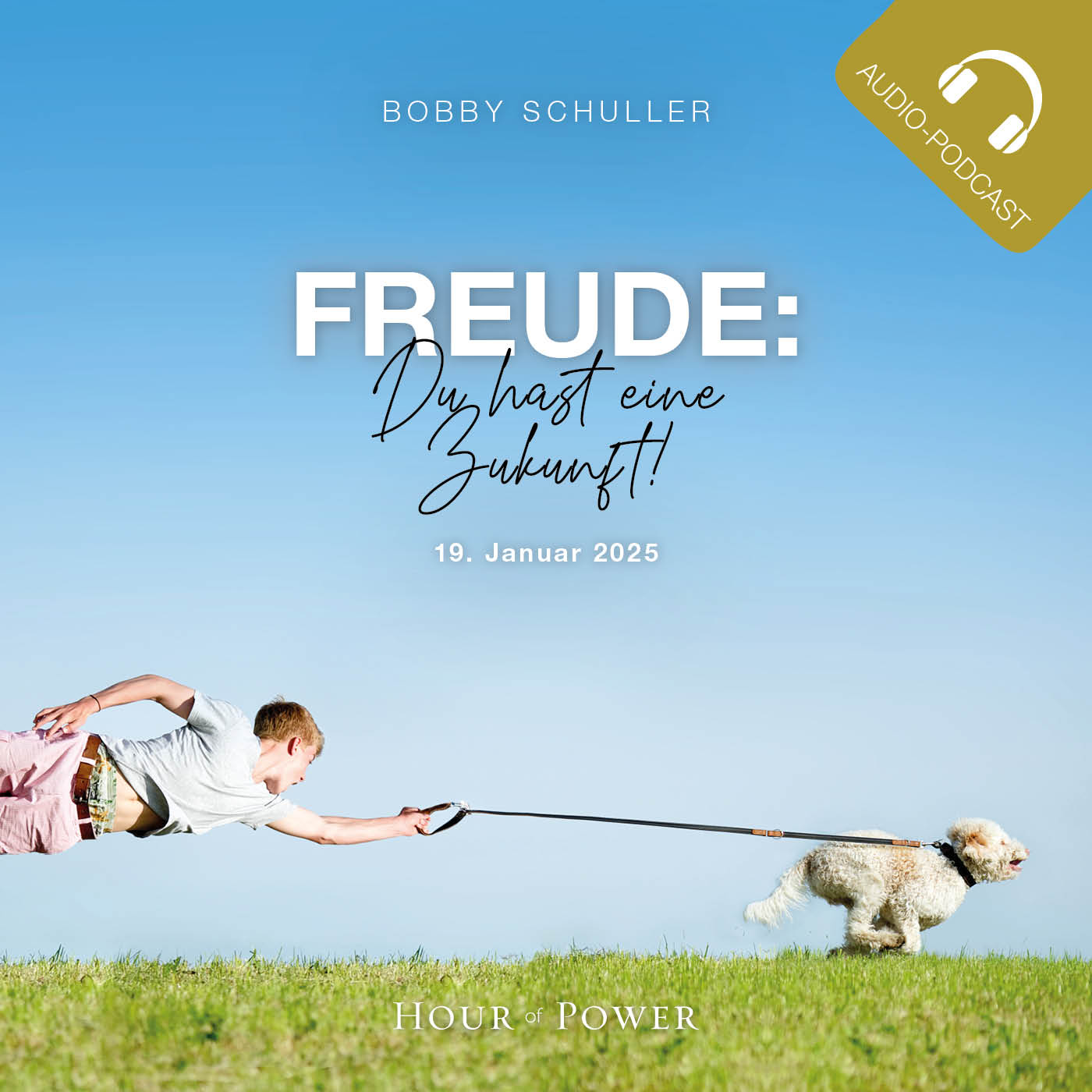 Freude: Du hast eine Zukunft! - Predigt von Bobby Schuller episode artwork