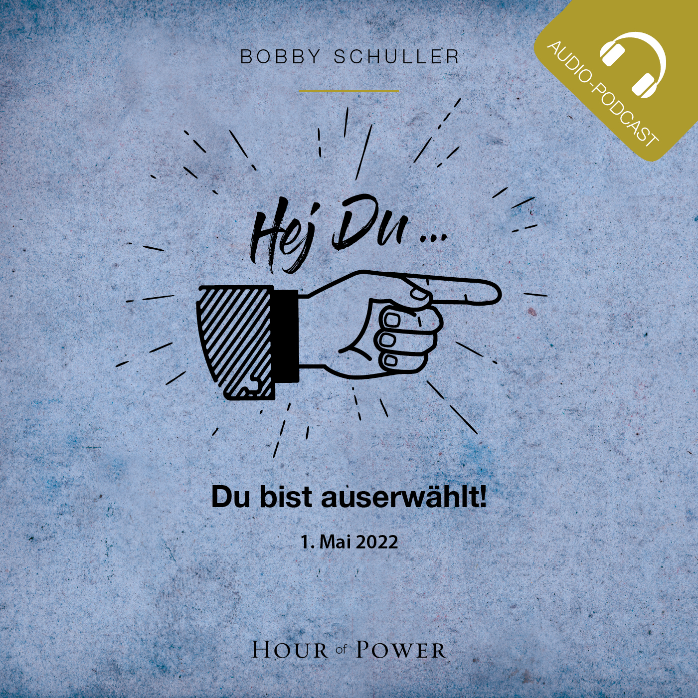 Hey Du… Du bist auserwählt! - Predigt von Bobby Schuller episode artwork