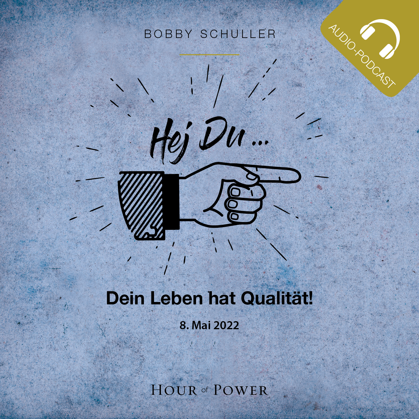 Hey Du… Dein Leben hat Qualität! - Predigt von Bobby Schuller episode artwork