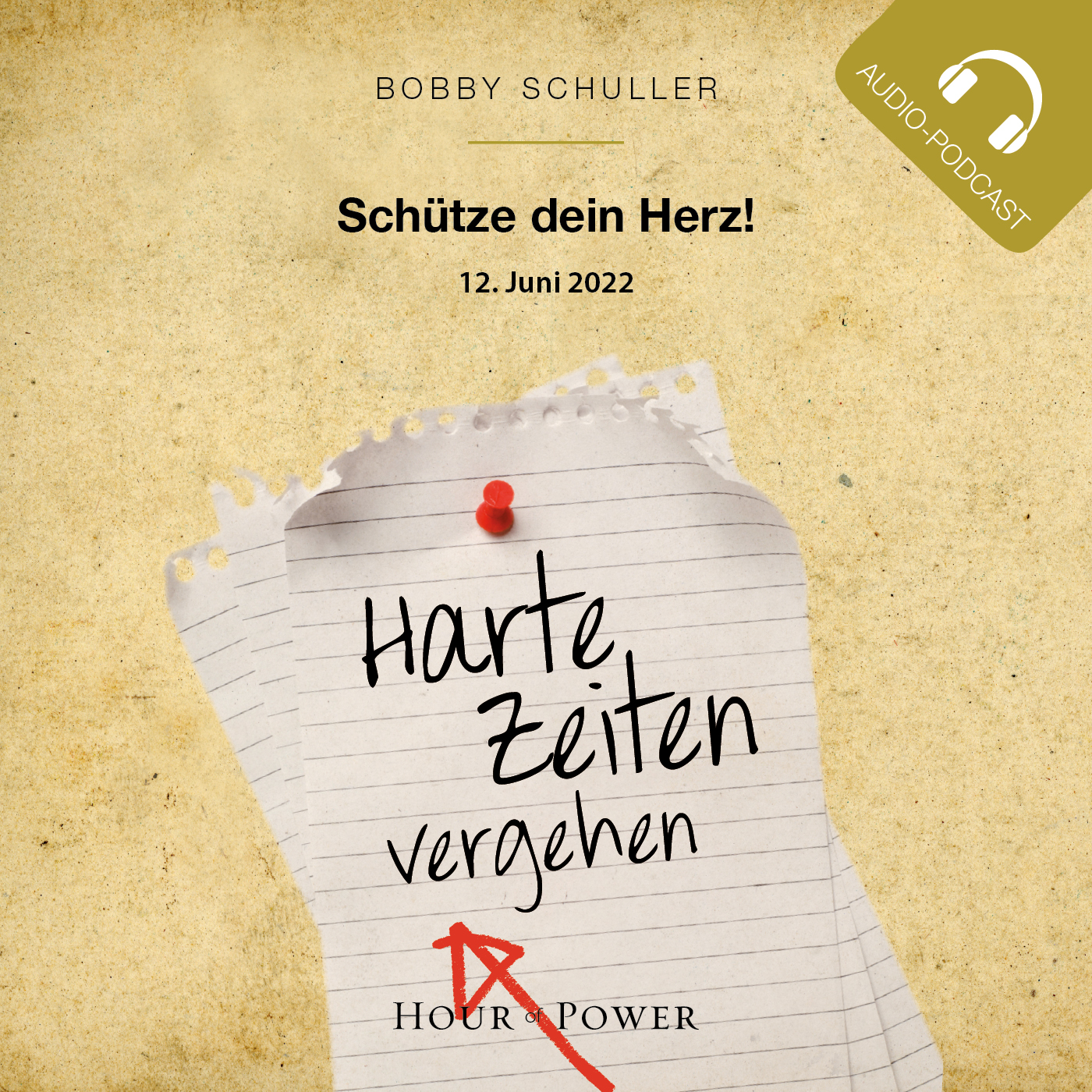 Harte Zeiten vergehen – Schütze dein Herz! - Predigt von Bobby Schuller episode artwork