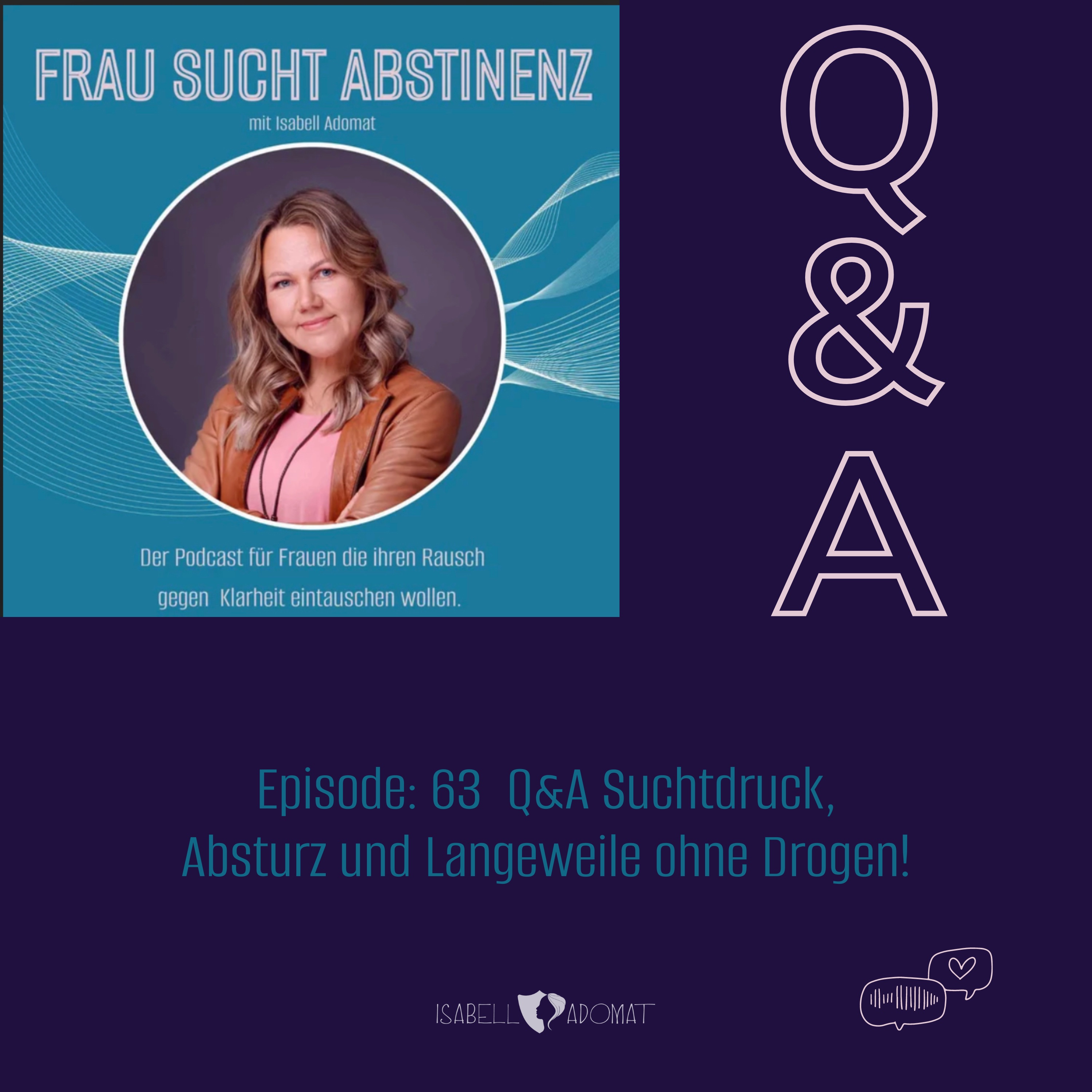 # 63  Q&amp;A "Suchtdruck, Absturz und Langeweile ohne Drogen" episode artwork