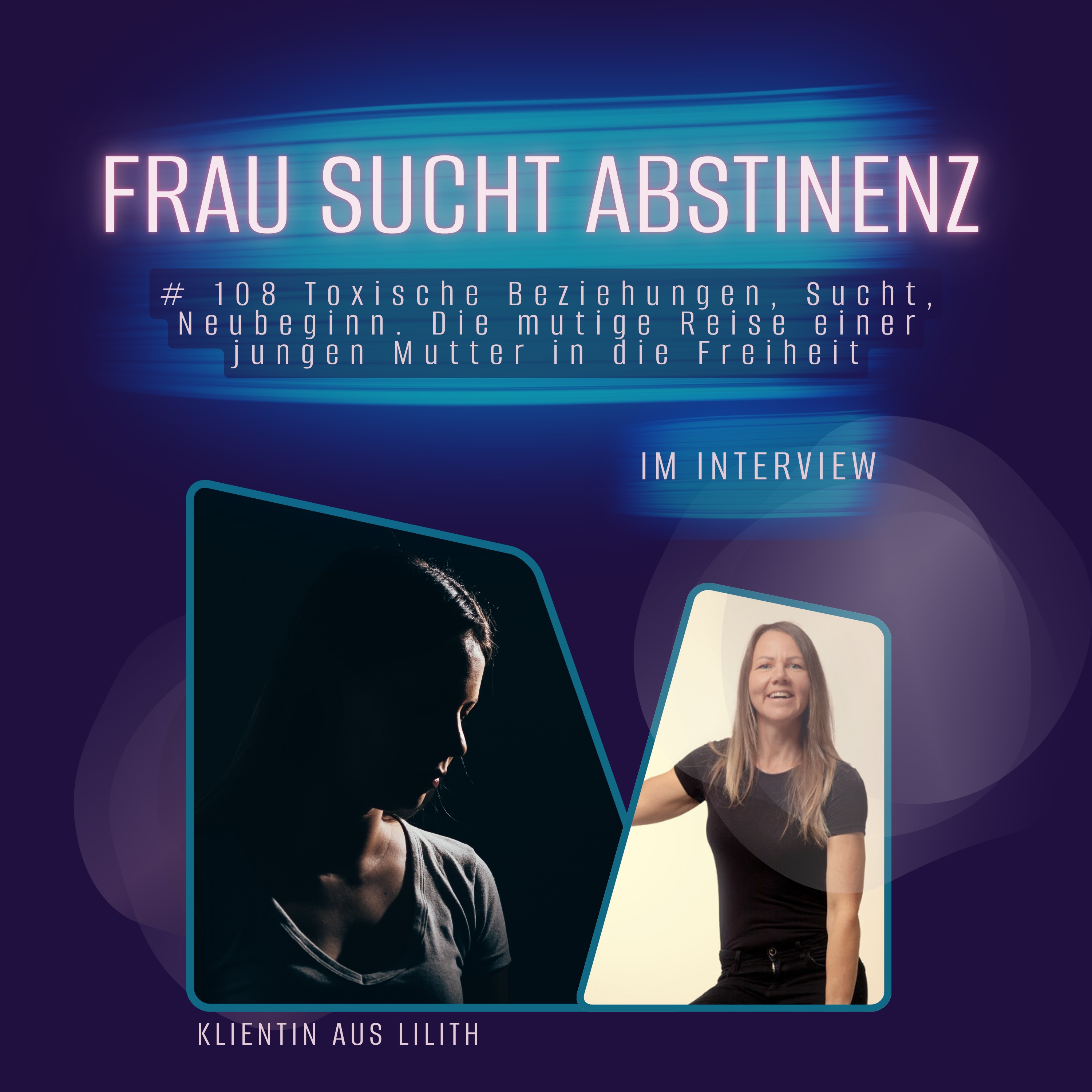# 108 Im Interview: Die mutige Reise einer jungen süchtgen Mutter in die Freiheit. episode artwork