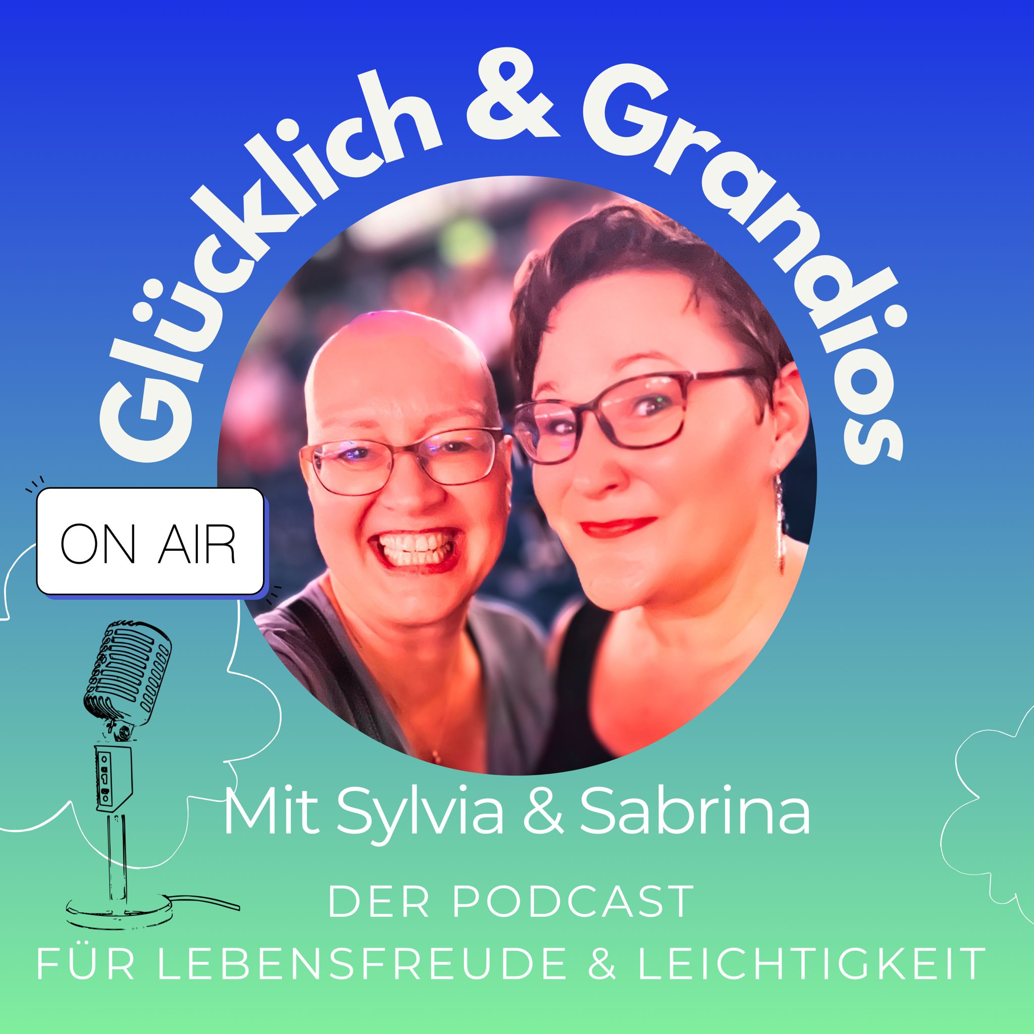 Glücklich & Grandios - Der Podcast für Lebensfreude und Leichtigkeit