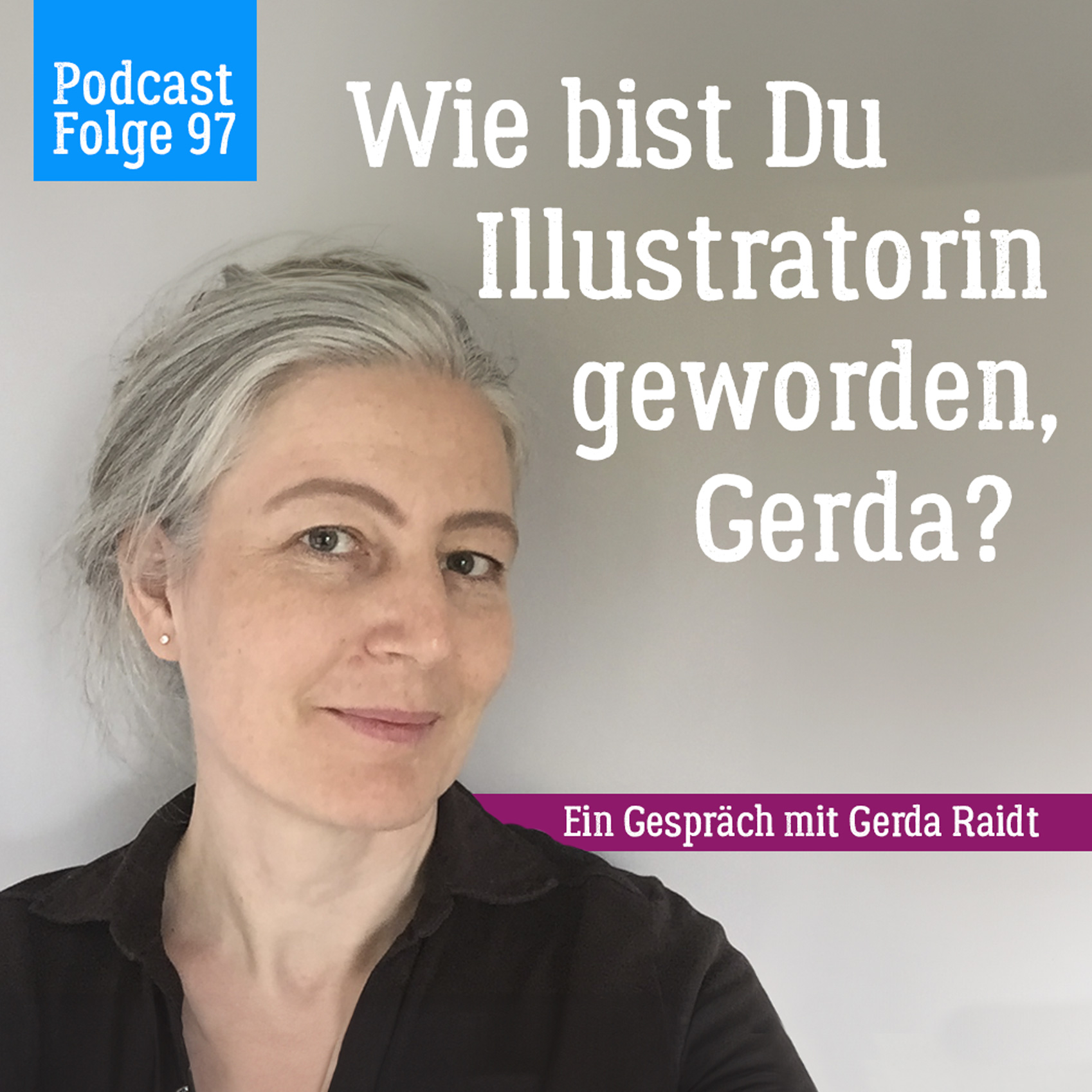 97. Wie bist Du Illustratorin geworden, Gerda? – Im Gespräch mit Gerda Raidt episode artwork