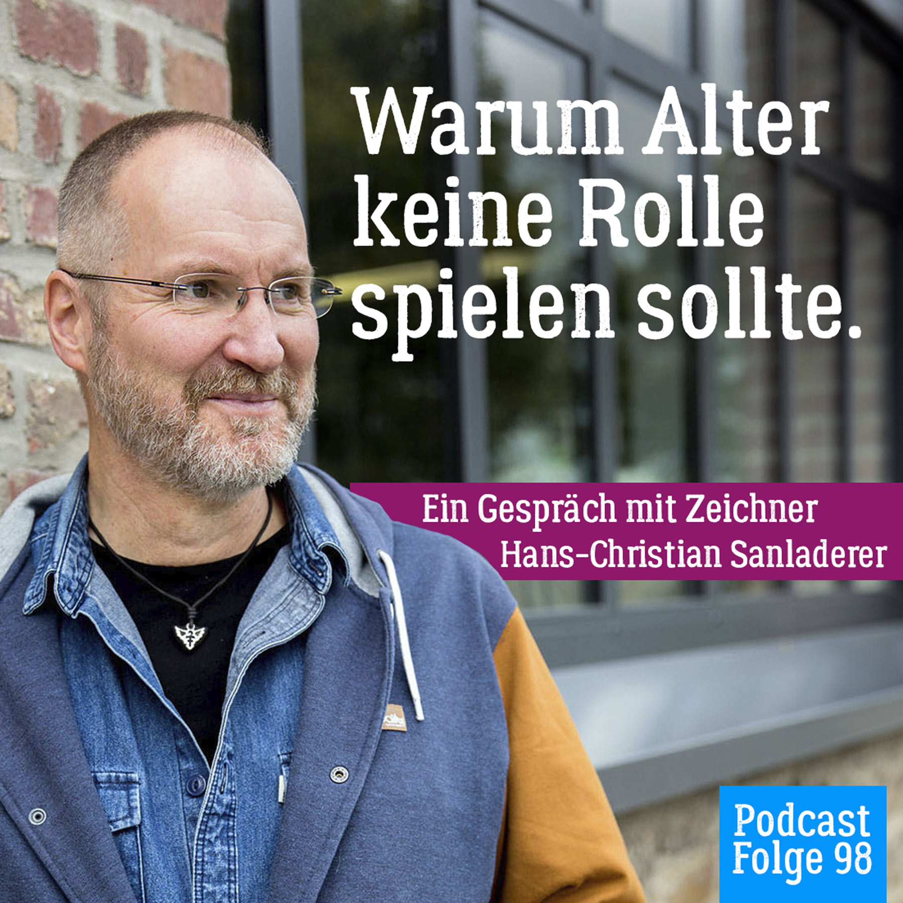 98. Warum Alter keine Rolle spielen sollte – Ein Gespräch mit Zeichner Hans-Christian Sanladerer episode artwork