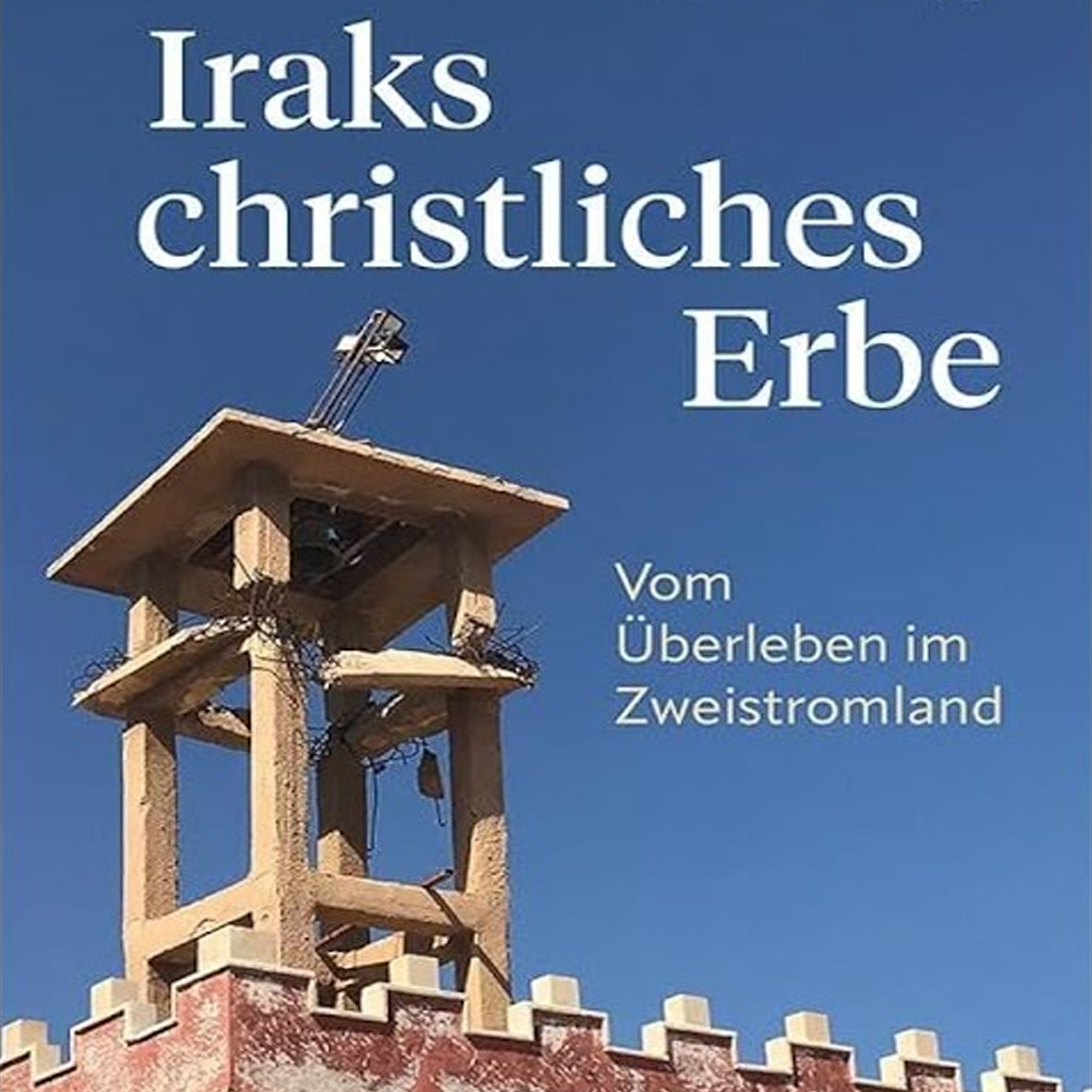 Iraks christliches Erbe - Vom Überleben im Zweistromland episode artwork