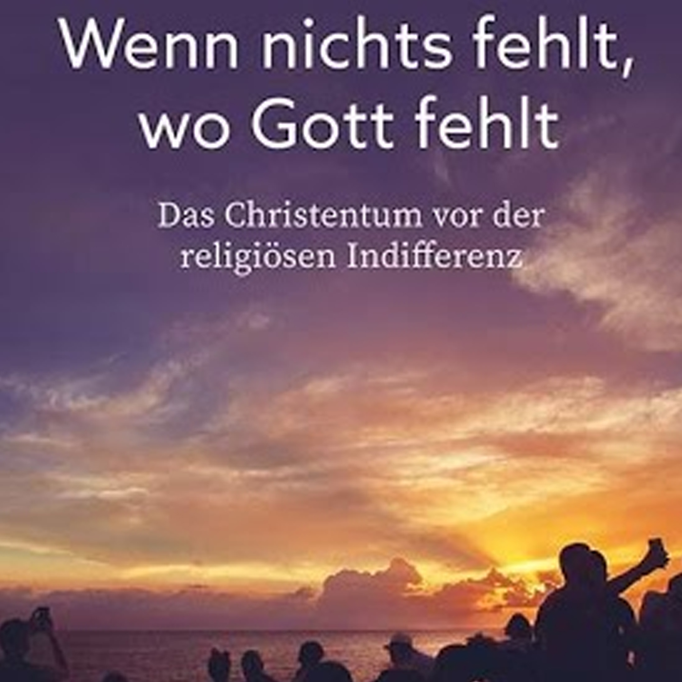 Wenn nichts fehlt, wo Gott fehlt episode artwork