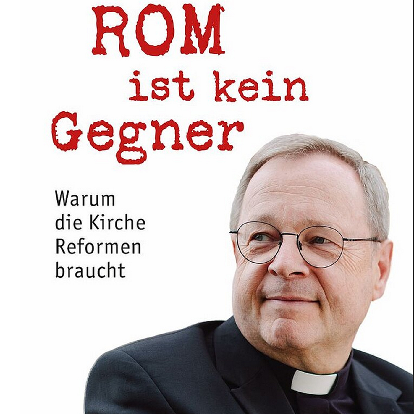 „Rom ist kein Gegner - Warum die Kirche Reformen braucht“ - Gespräch mit Bischof Georg Bätzing episode artwork