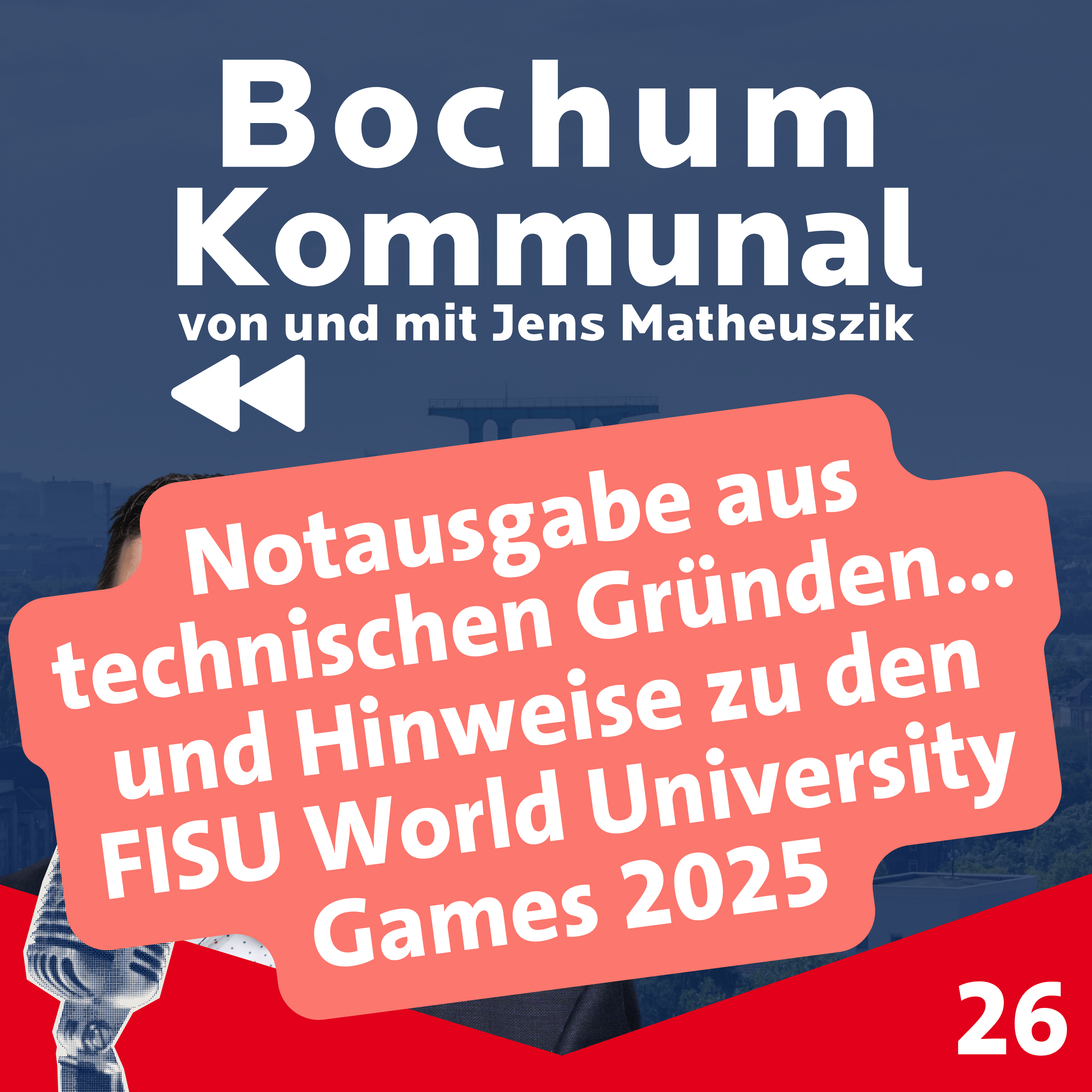 Bochum-Kommunal Episode 26: Notausgabe aus technischen Gründen - und Hinweise zu den FISU World University Games 2025 episode artwork