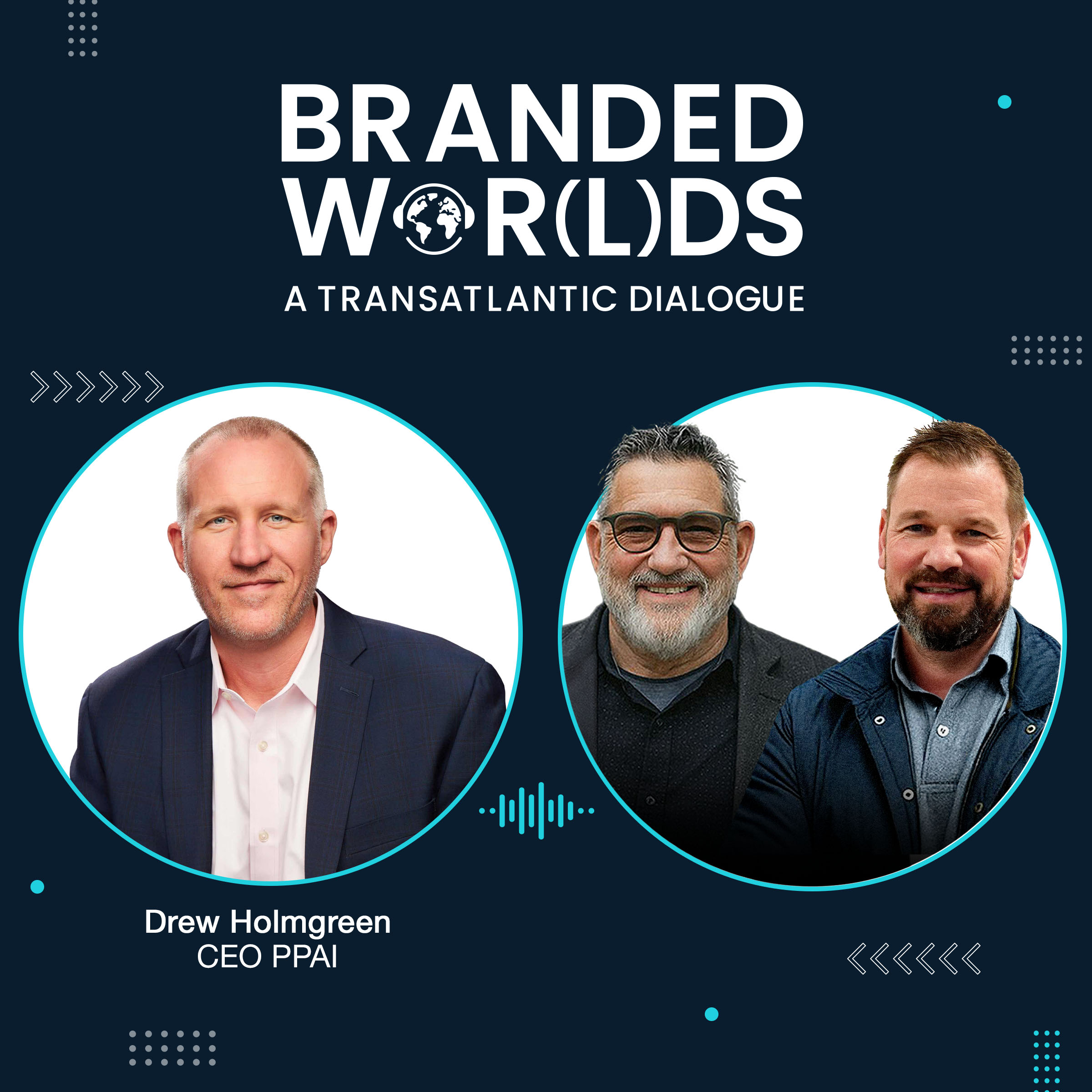Shaping the Future of Brands – A Global Dialogue with Drew Holmgreen, President & CEO of PPAI episode artwork
