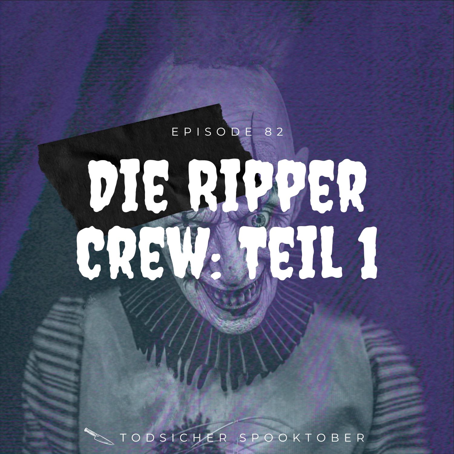 Episode 82: Die Ripper Crew, Part 1 | Spooktober episode artwork