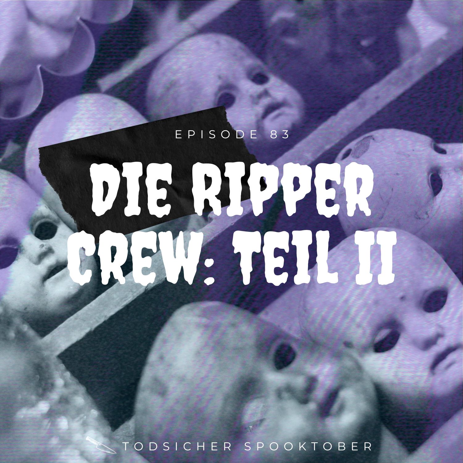 Episode 83: Die Ripper Crew, Part 2 | Spooktober episode artwork