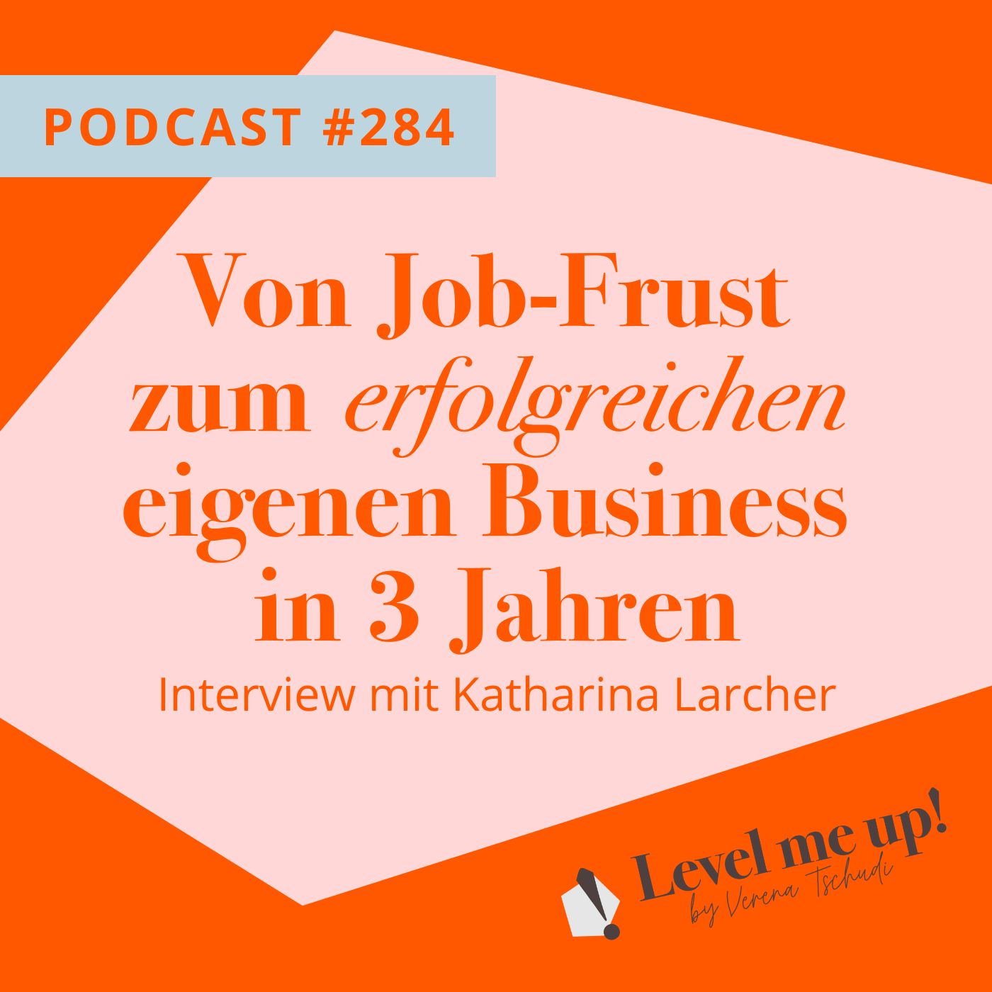 Von Job-Frust zum erfolgreichen eigenen Business in 3 Jahren – Interview mit Katharina Larcher episode artwork