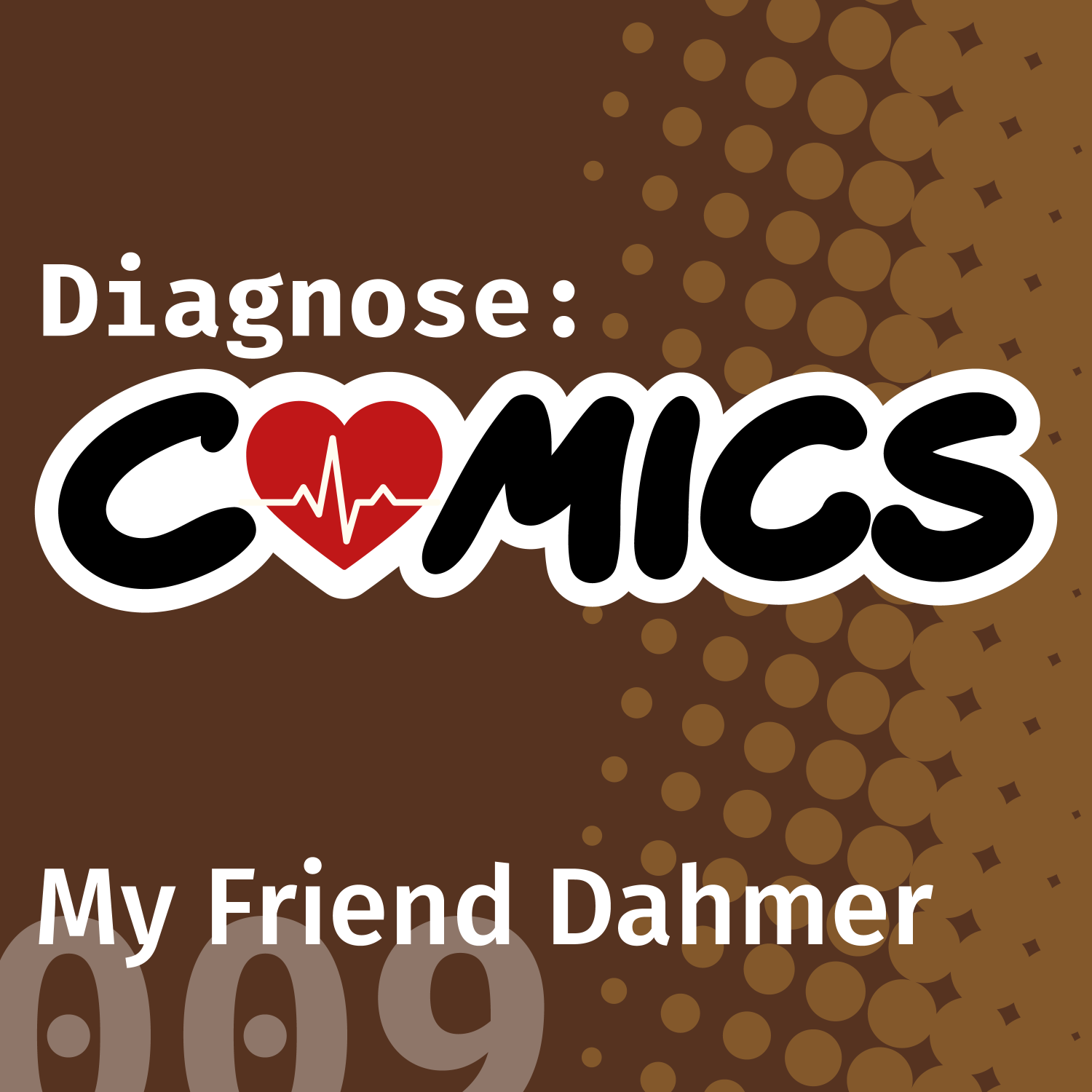 My Friend Dahmer | 009 episode artwork