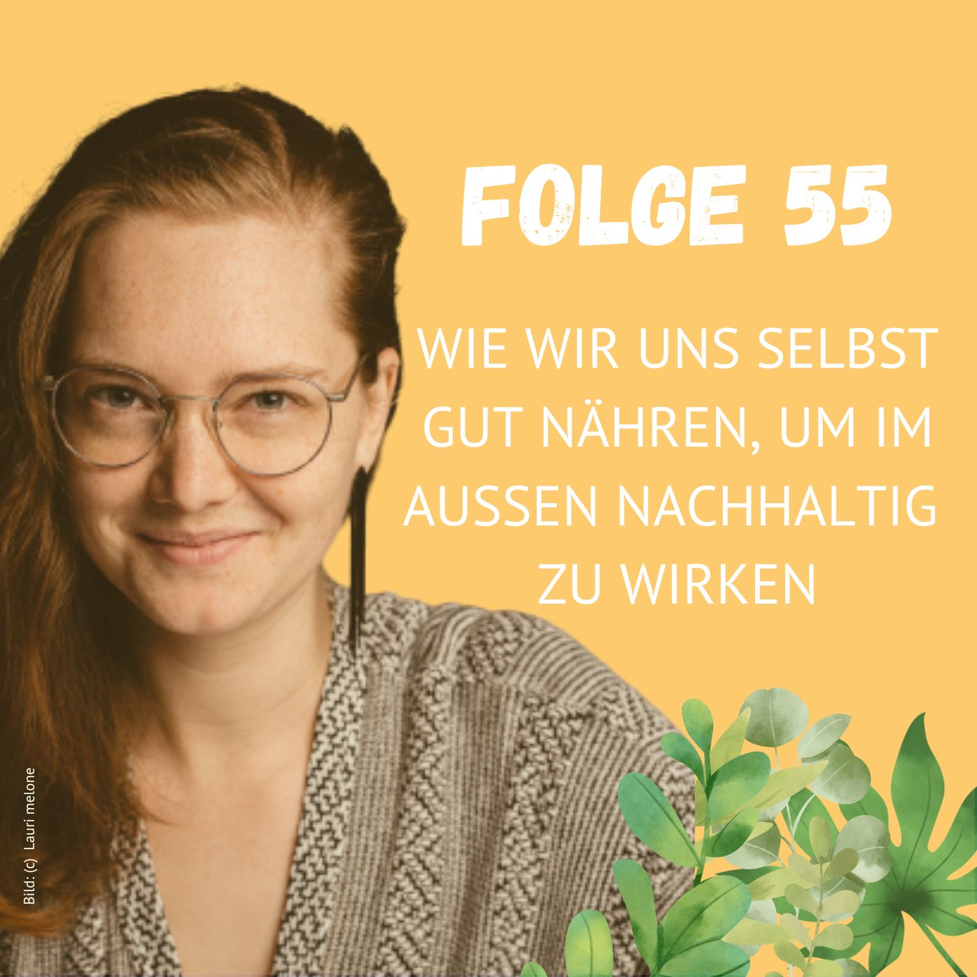 Folge 55: Wie wir uns gut selbst nähren, um im Außen nachhaltig wirken zu können... episode artwork