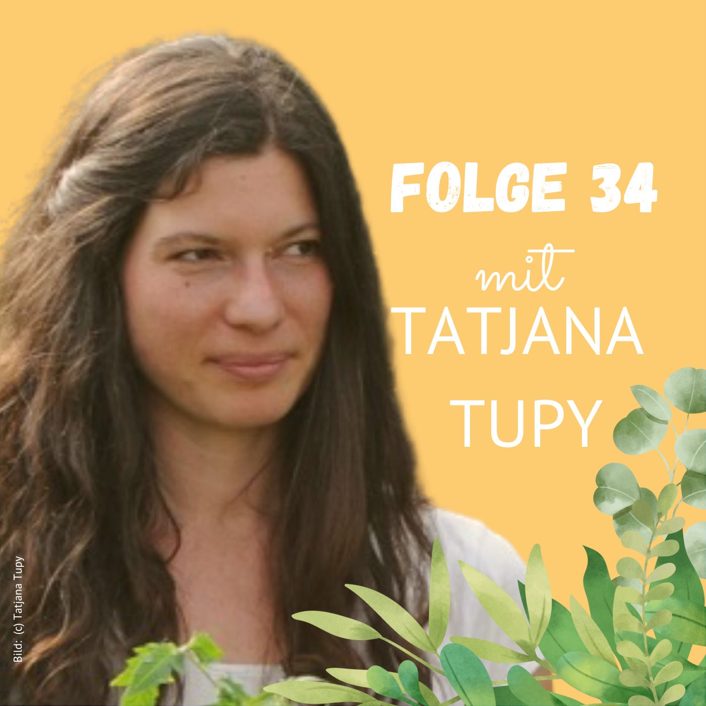 Folge 34: Tatjana Tupy über solidarische Landwirtschaft, Generationen-übergreifendes Wohnen und Permakultur