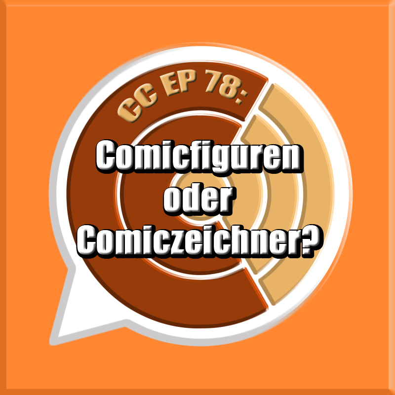 CC EP 78: "Comicfiguren oder Comiczeichner?" episode artwork