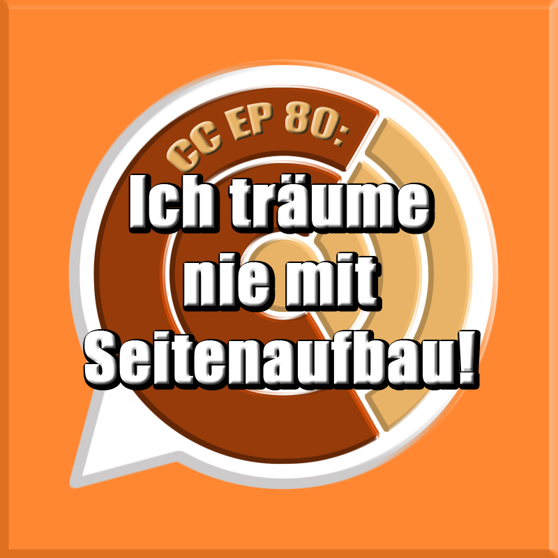 CC EP 80: "Ich träume nie mit Seitenaufbau!" episode artwork