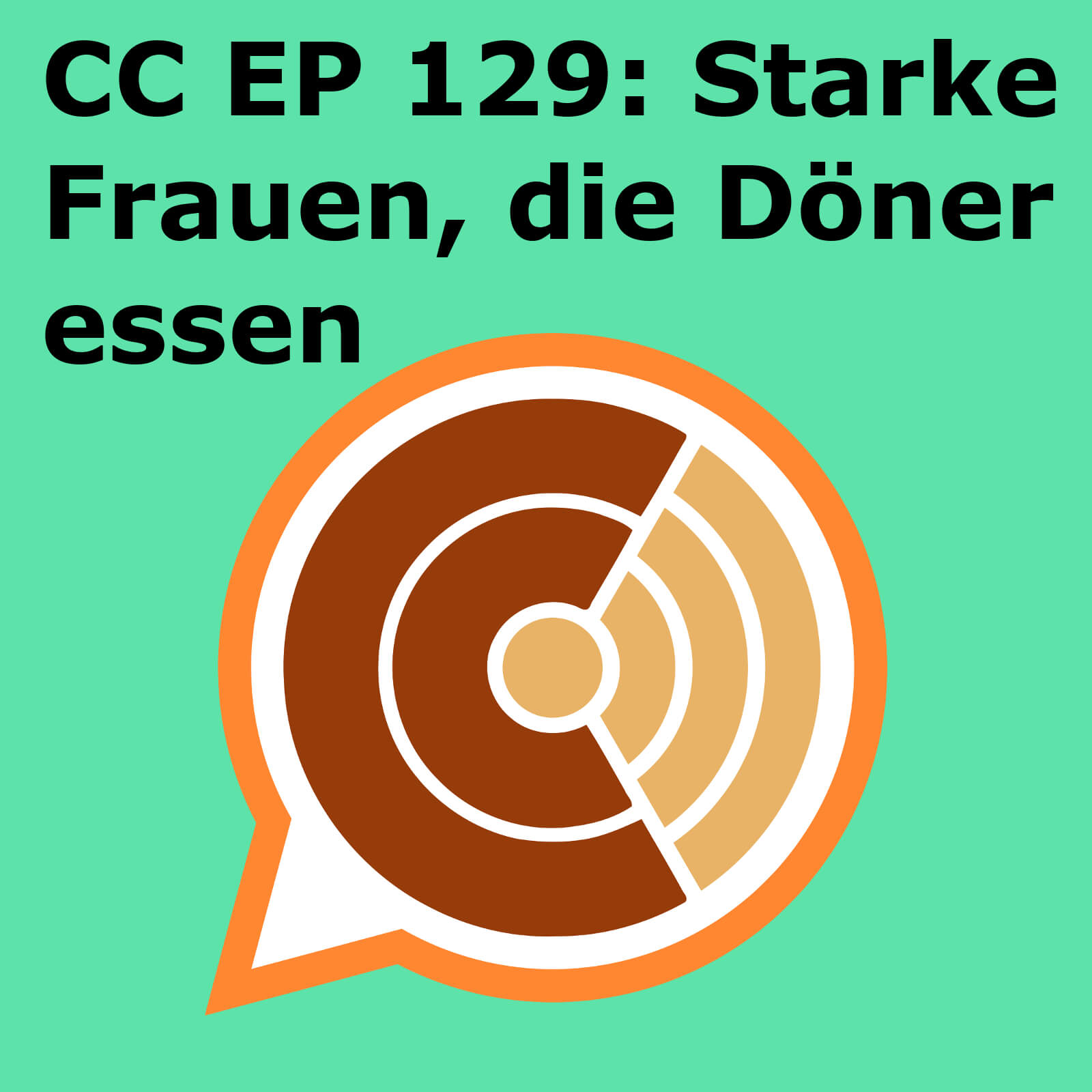 CC129: "Starke Frauen, die Döner essen" episode artwork