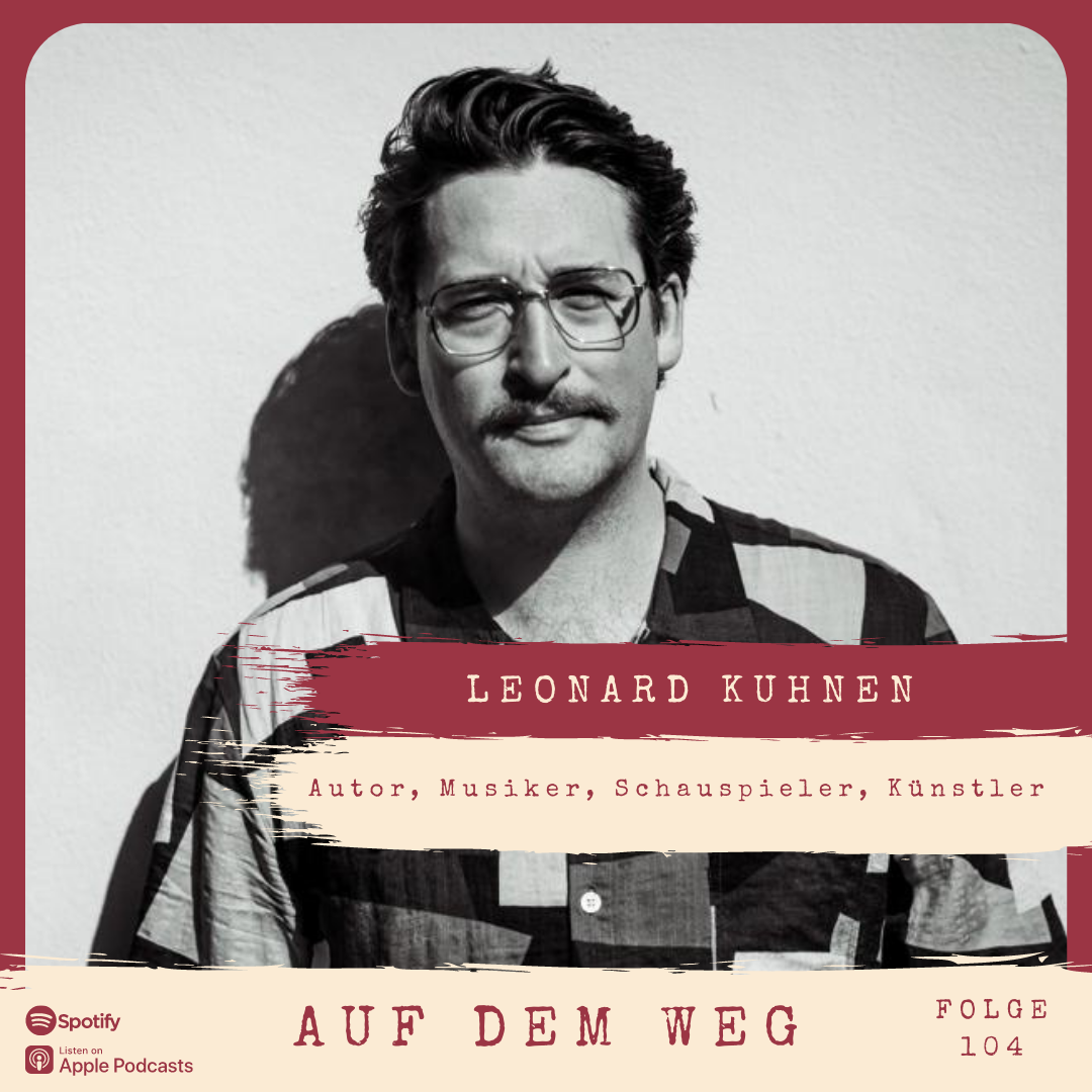 #104 Leonard Kuhnen - Autor, Musiker, Schauspieler, Künstler I Auf dem Weg zum ersten Roman episode artwork