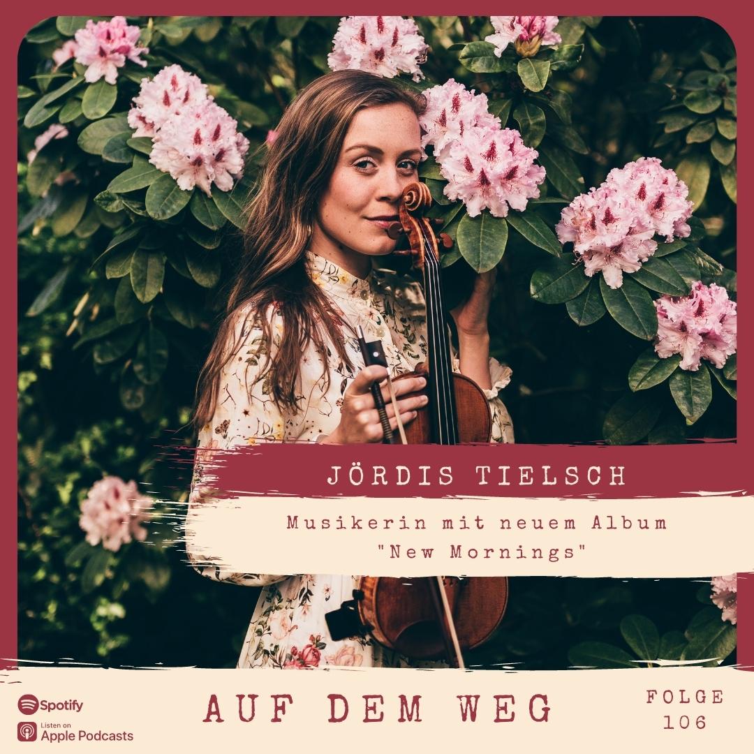 #106 Jördis Tielsch - Bezaubernde Musikerin I Auf dem Weg mit ihrem neuen Album "New Mornings" episode artwork