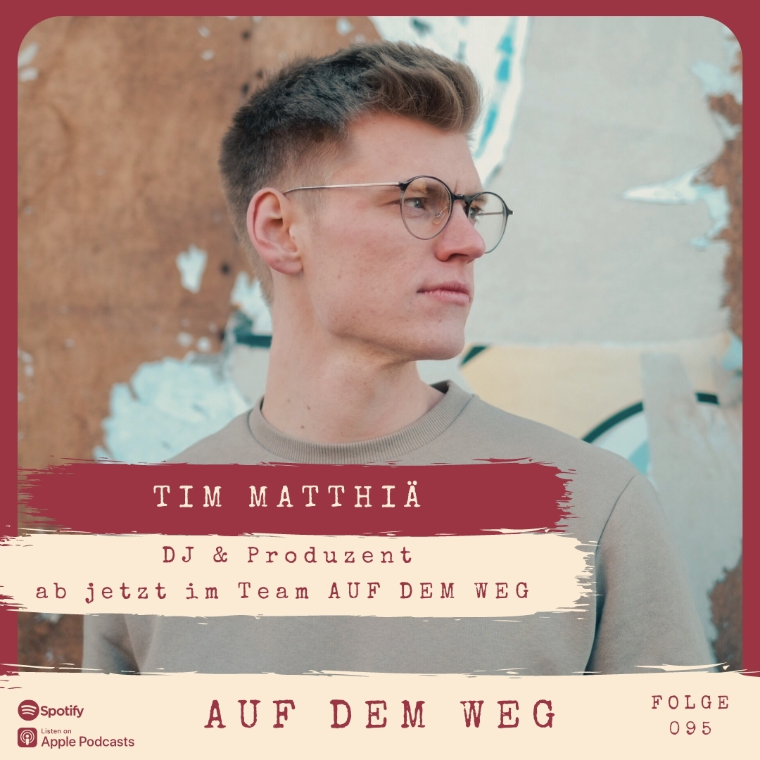#95 Tim Matthiä I Auf dem Weg als DJ, Produzent und ab jetzt auch im Team AUF DEM WEG episode artwork