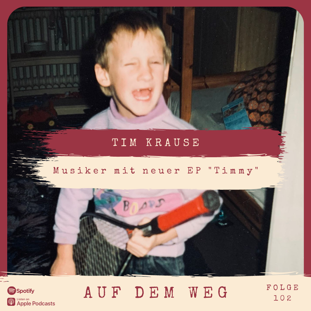 #102 Tim Krause - Musiker I Auf dem Weg mit neuer EP "Timmy" episode artwork