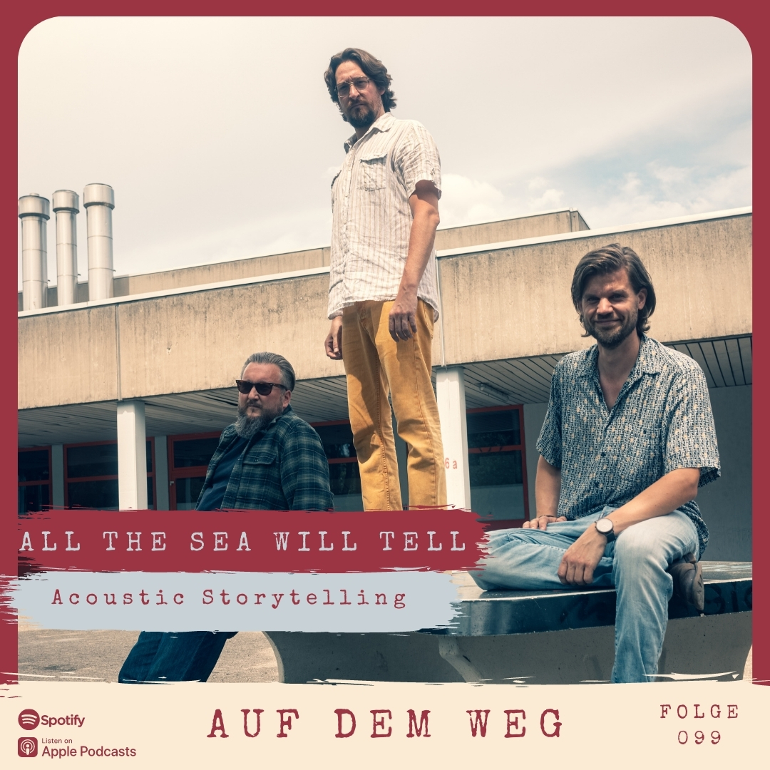 #99 ALL THE SEA WILL TELL I Auf dem Weg mit Acoustic Storytelling episode artwork