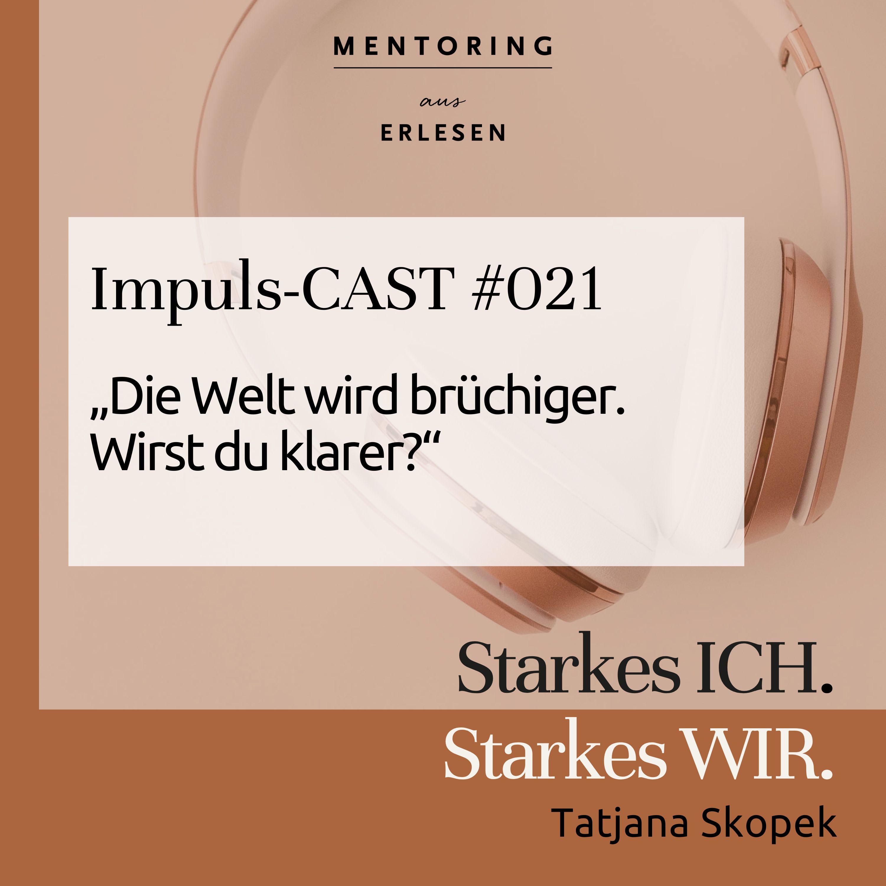 Episode #021:„Die Welt wird brüchiger. Wirst du klarer?“ episode artwork