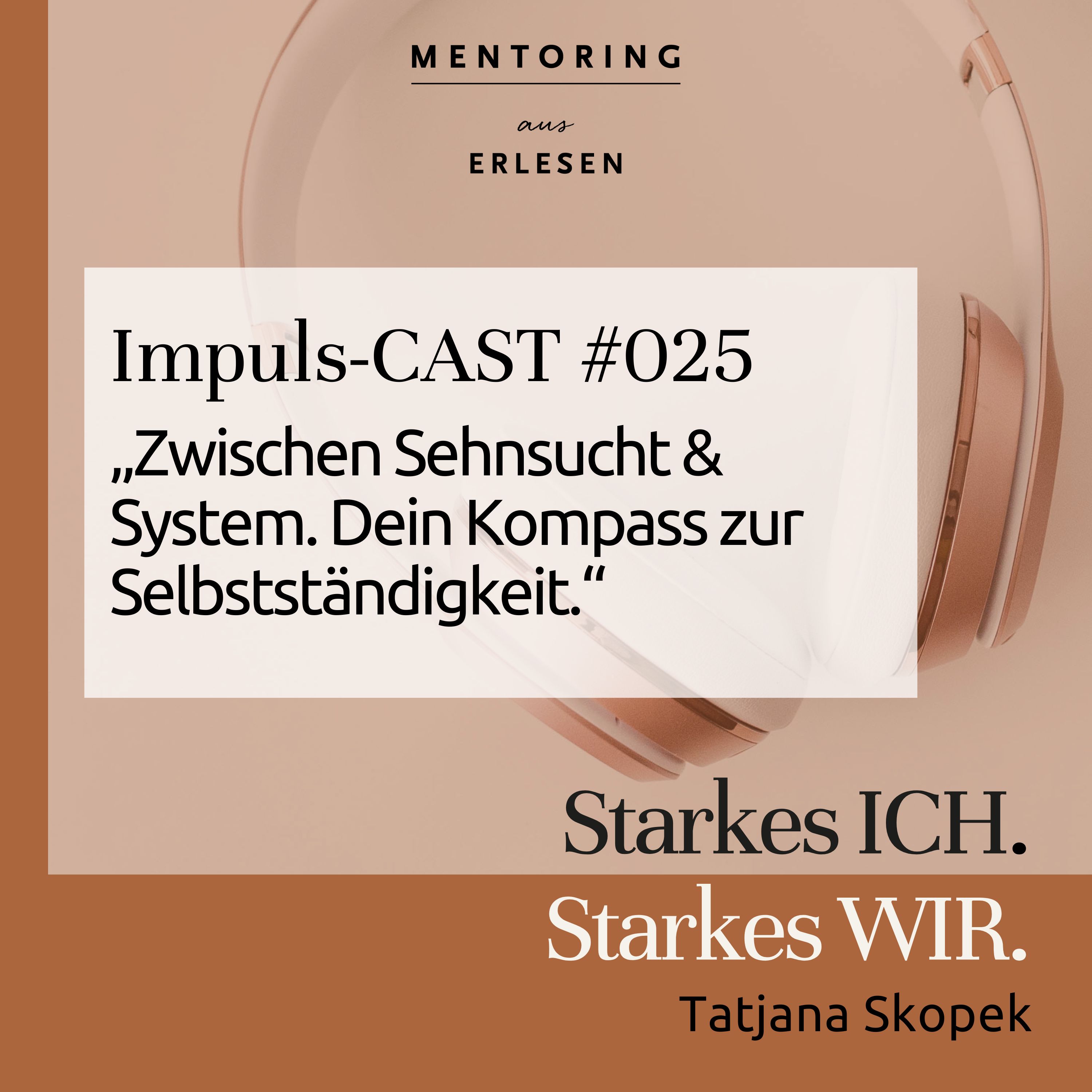 Episode #025: "„Zwischen Sehnsucht &amp; System. Dein Kompass zur Selbstständigkeit“ episode artwork