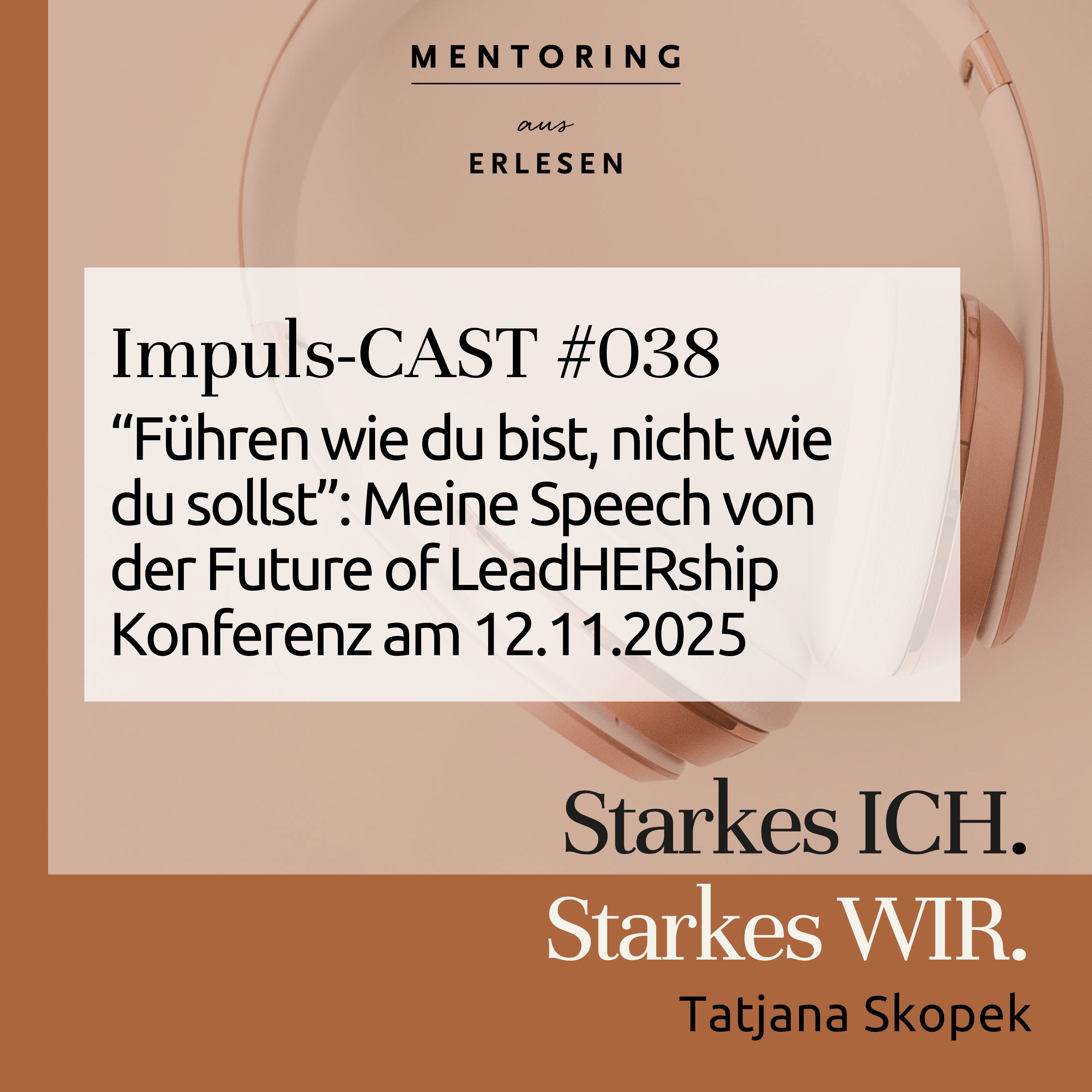 Episode #038:"Führen wie du bist, nicht wie du sollst: Meine Speech von der Future of LeadHERship Konferenz am 12.11.2025 episode artwork