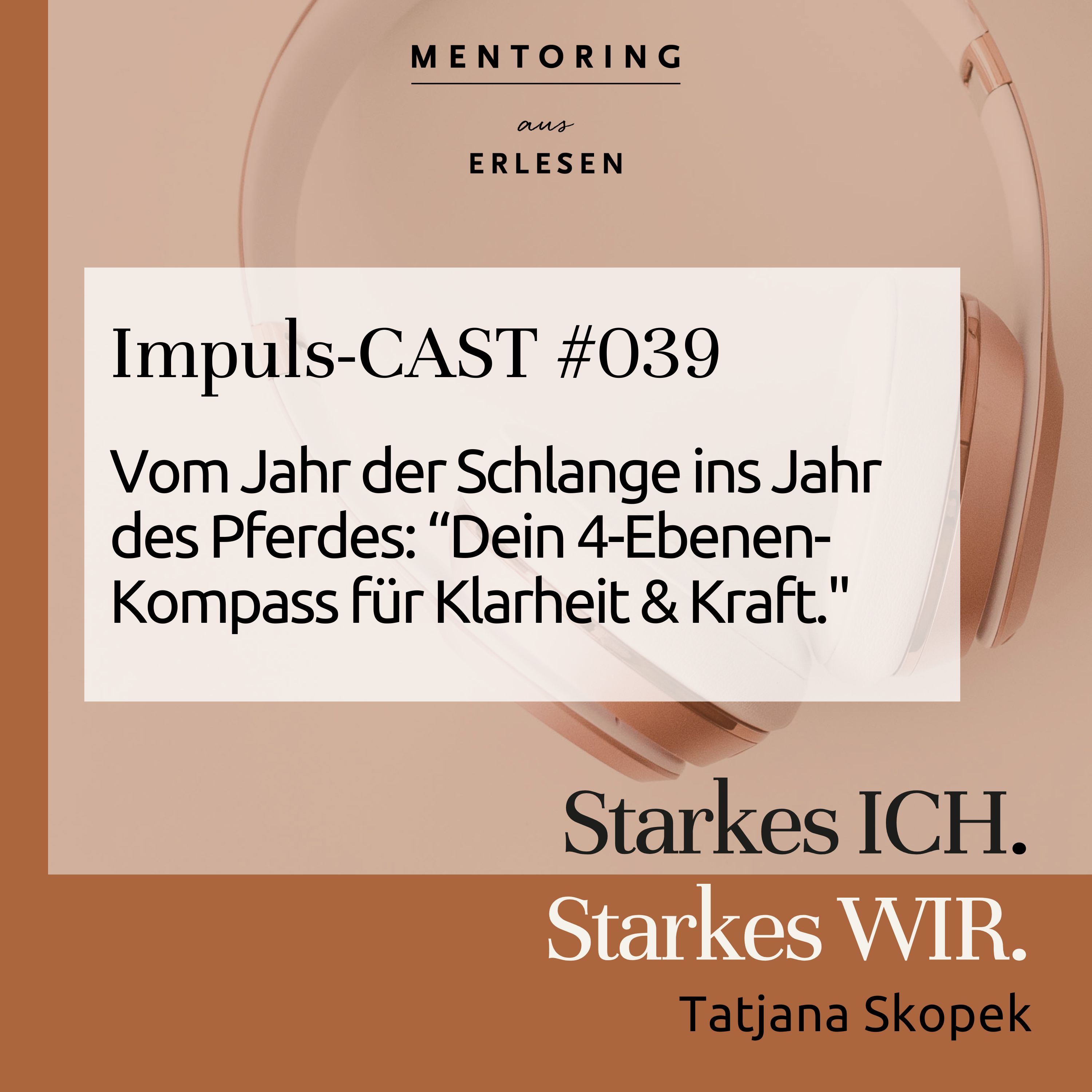 Episode #039: Vom Jahr der Schlange ins Jahr des Pferdes: Dein 4-Ebenen-Kompass für Klarheit & Kraft episode artwork
