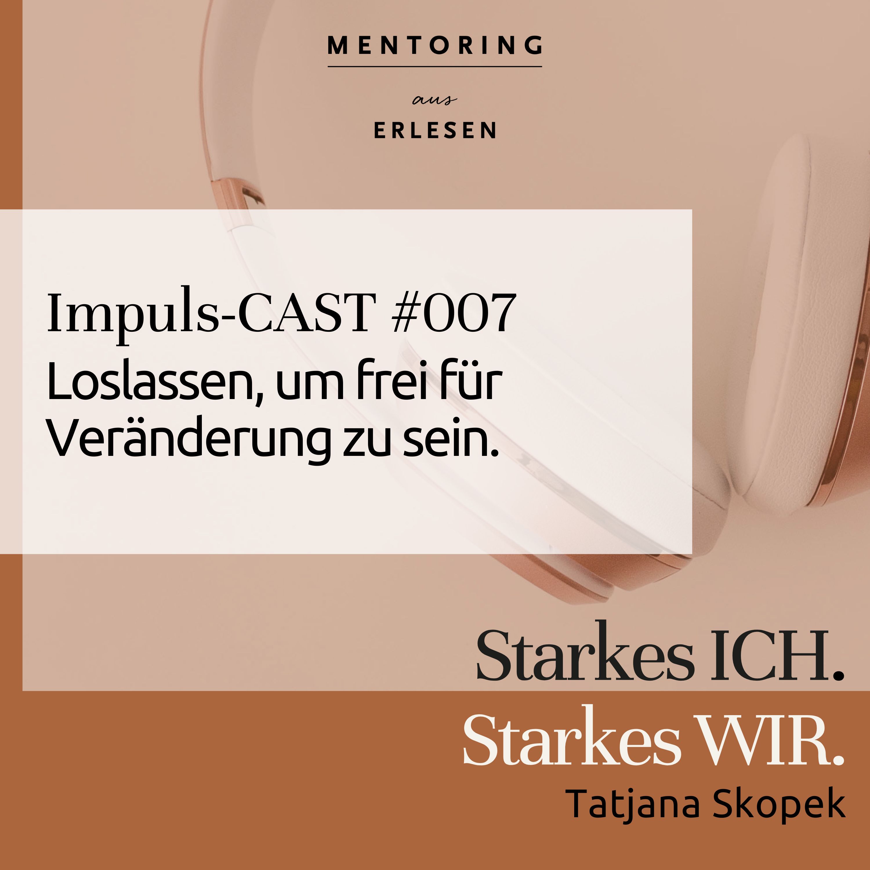 Episode #007: Loslassen, um frei für Veränderung zu sein. episode artwork