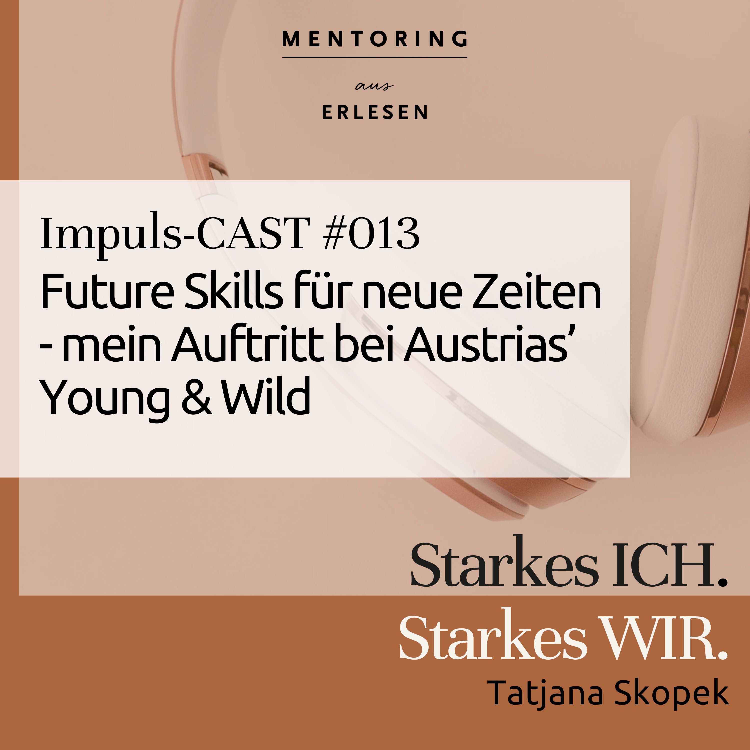 Episode #013 Future Skills für neue Zeiten - mein Auftritt bei Austria's Young &amp; Wild episode artwork