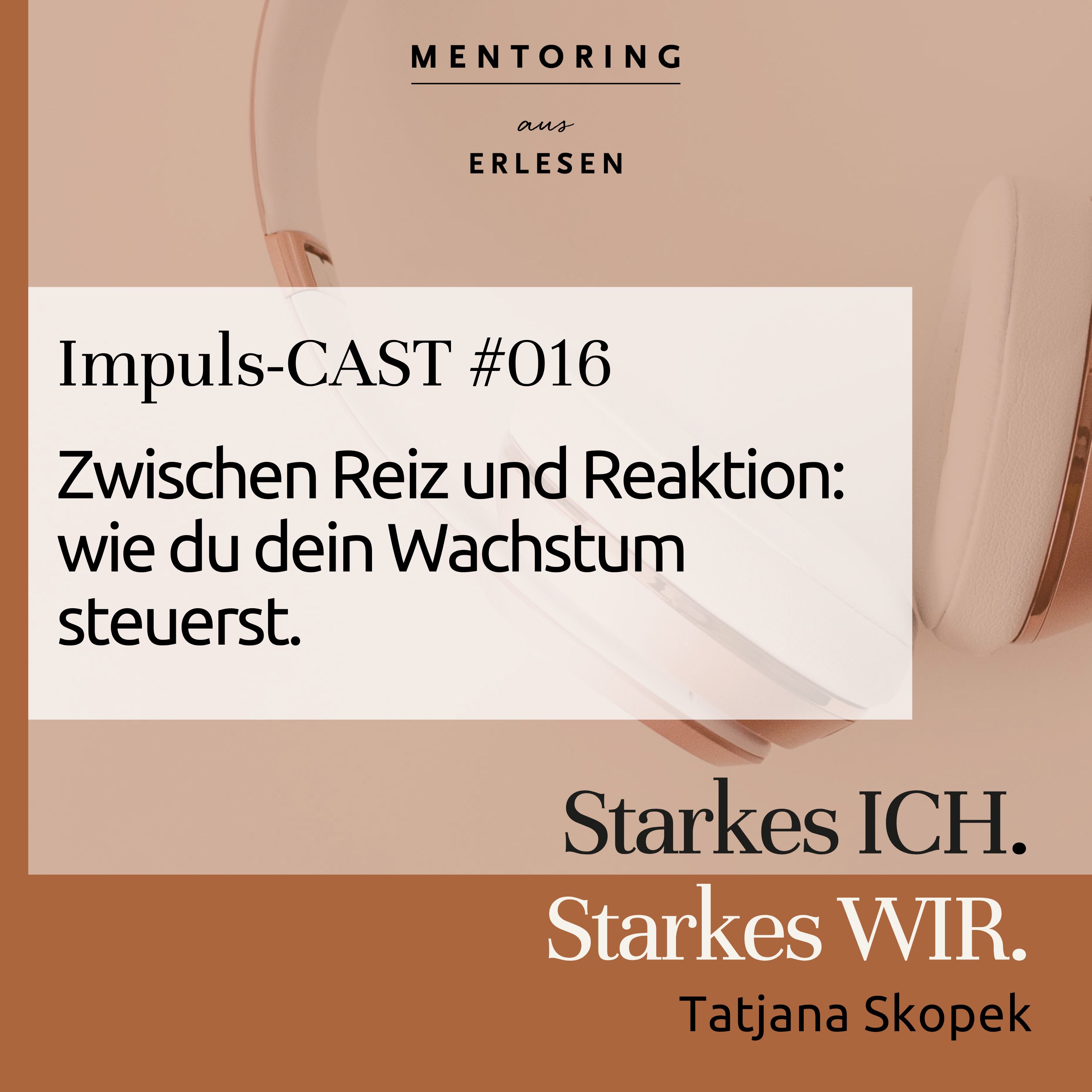 Episode #016: Zwischen Reiz und Reaktion – wie du dein Wachstum steuerst. episode artwork