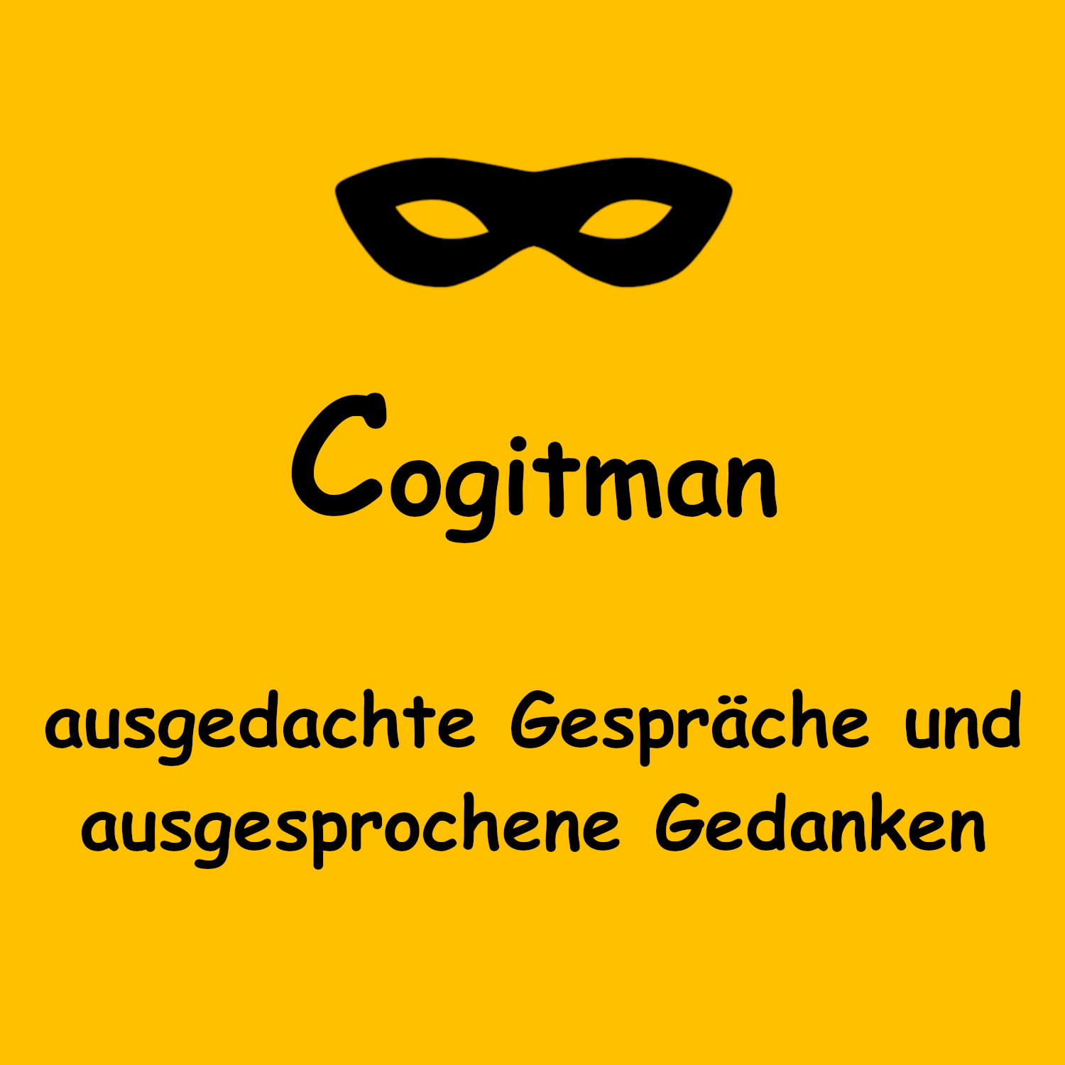 Cogitman - Ausgedachte Gespräche und ausgesprochene Gedanken