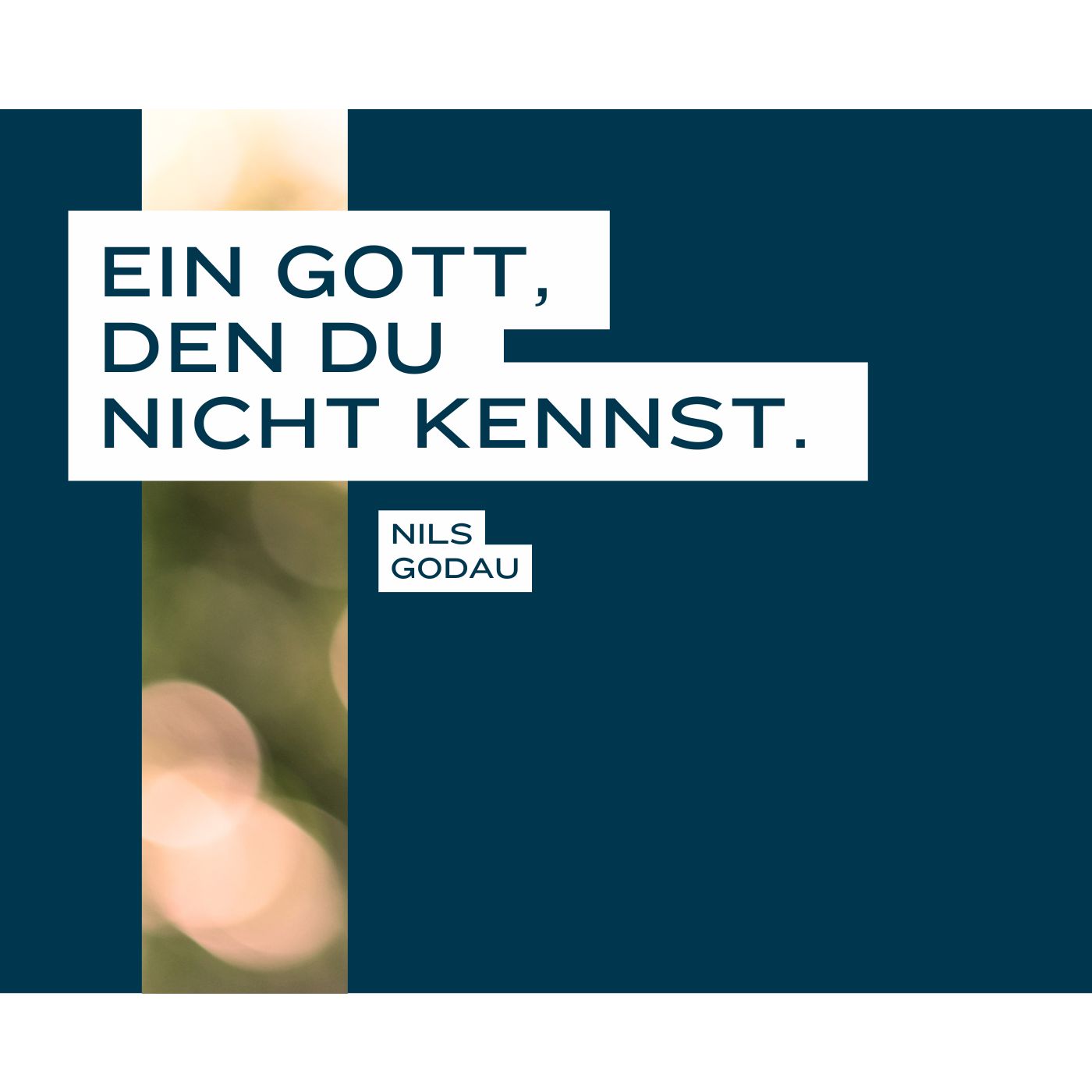 Ein Gott, den du nicht kennst