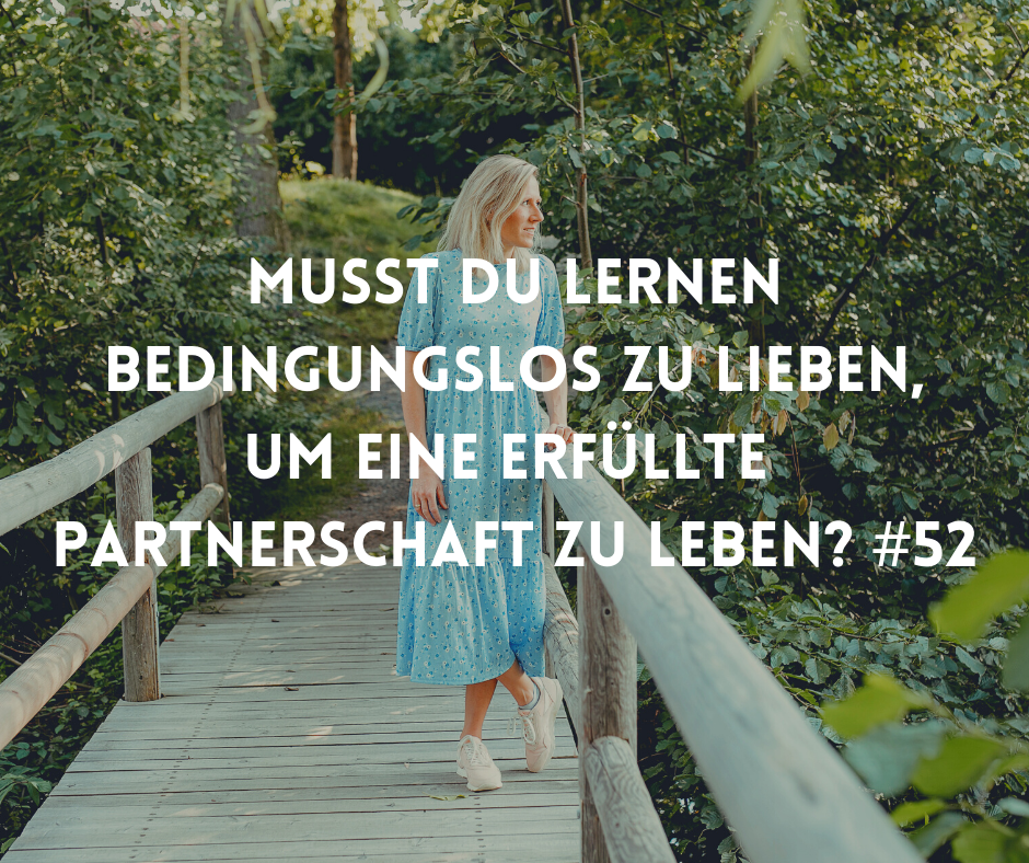 #52 Musst du lernen bedingungslos zu lieben, um eine erfüllte Partnerschaft zu leben? episode artwork