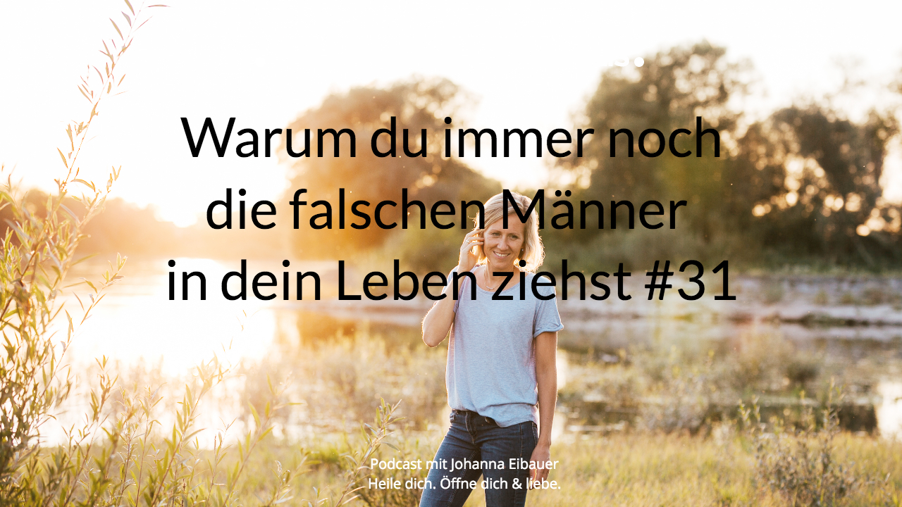 #31 Warum du immer noch die falschen Männer in dein Leben ziehst episode artwork