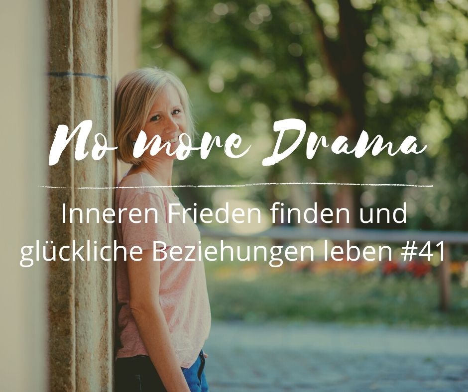 #41 No more Drama- inneren Frieden finden und glückliche Beziehungen leben episode artwork