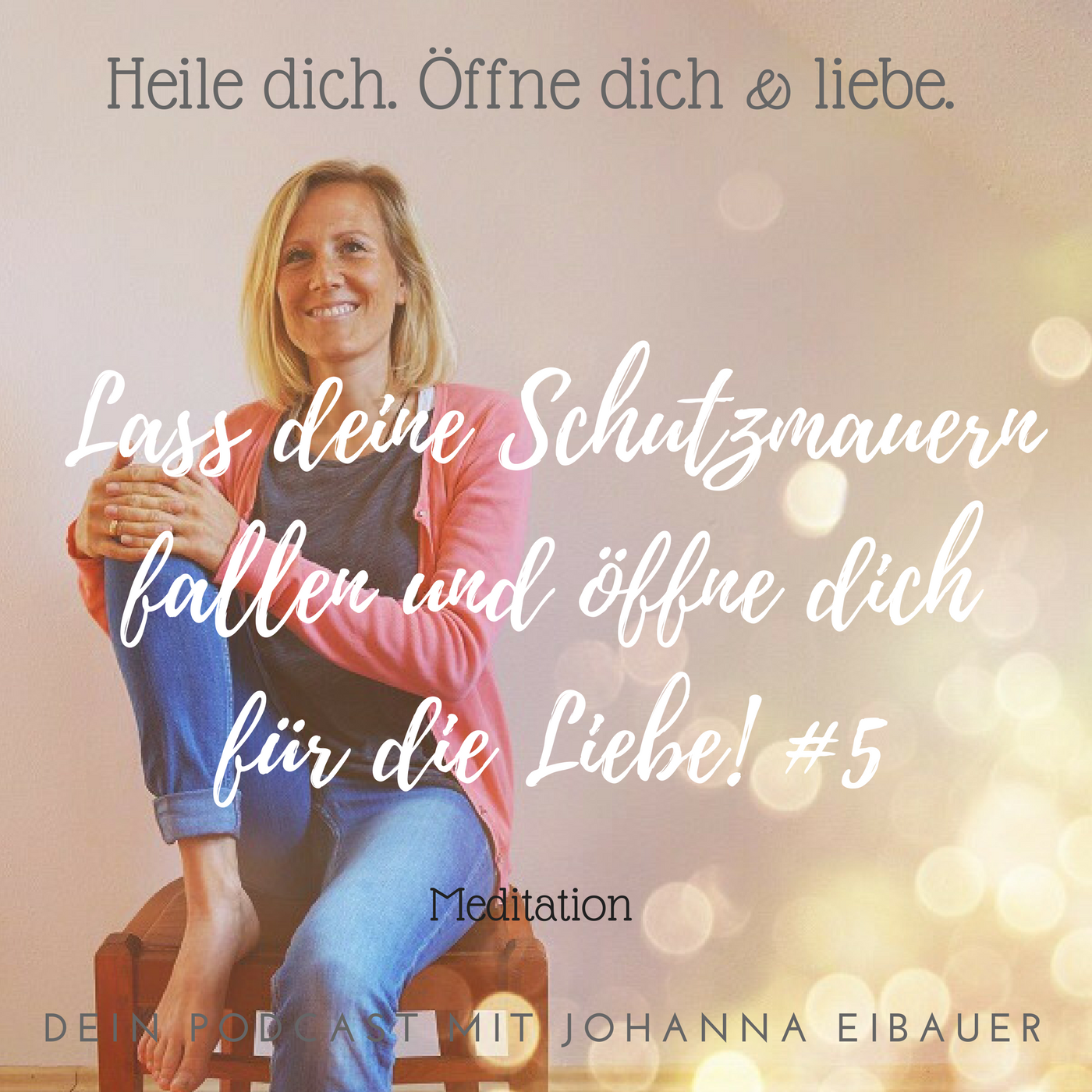 #5 Lass deine Schutzmauern fallen und öffne dich für die Liebe! Meditation episode artwork