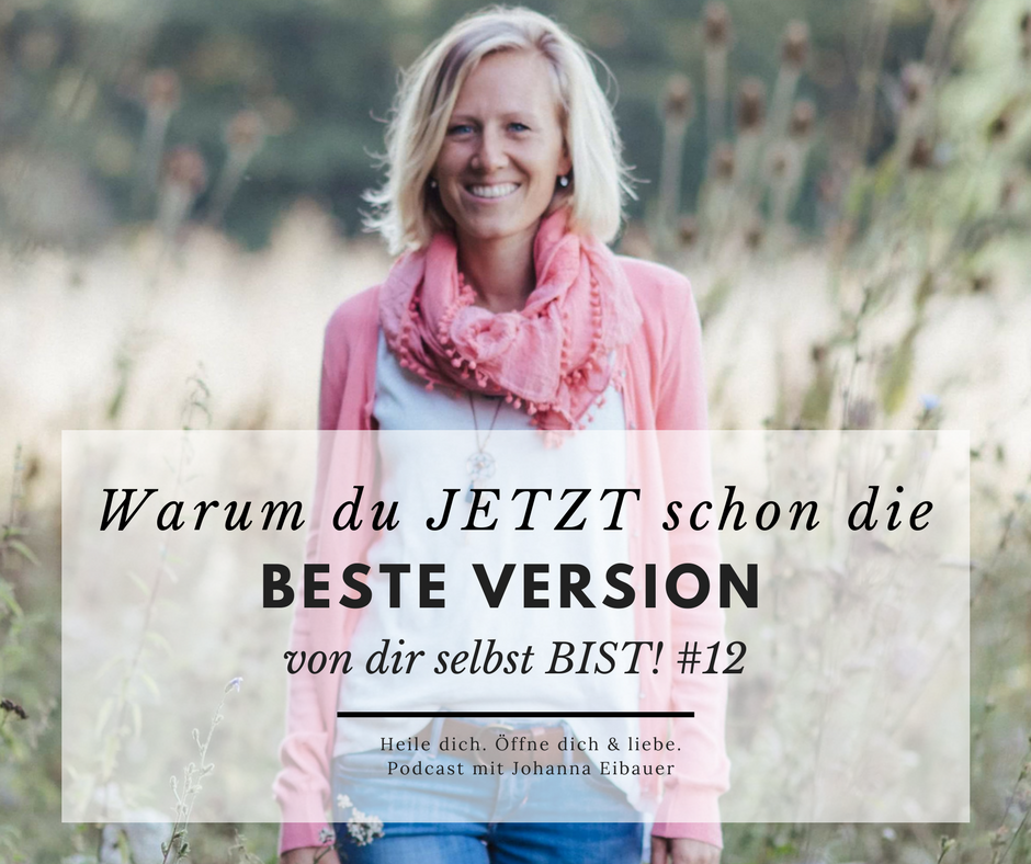 #12 Warum du jetzt schon die beste Version von dir selbst bist! episode artwork