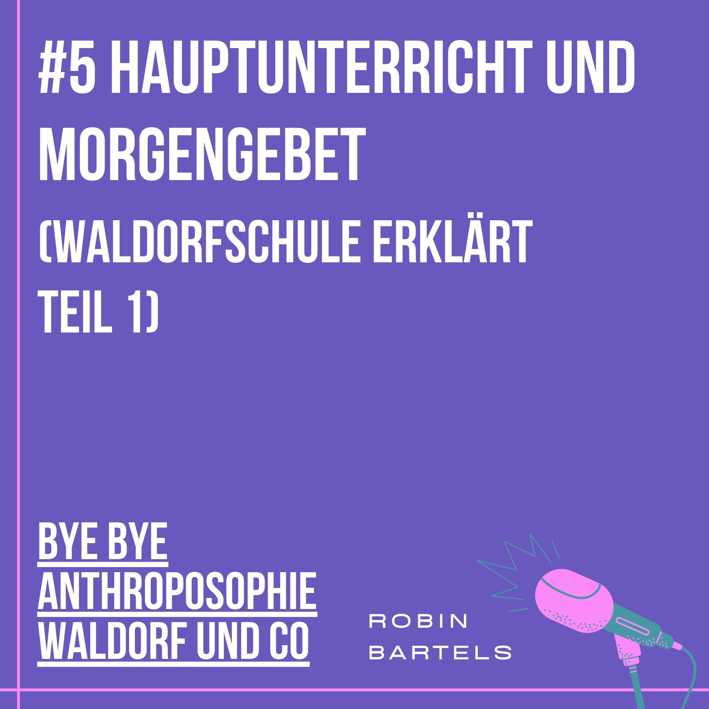 #5 Hauptunterricht und Morgengebet (Waldorfschule erklärt Teil 1) episode artwork