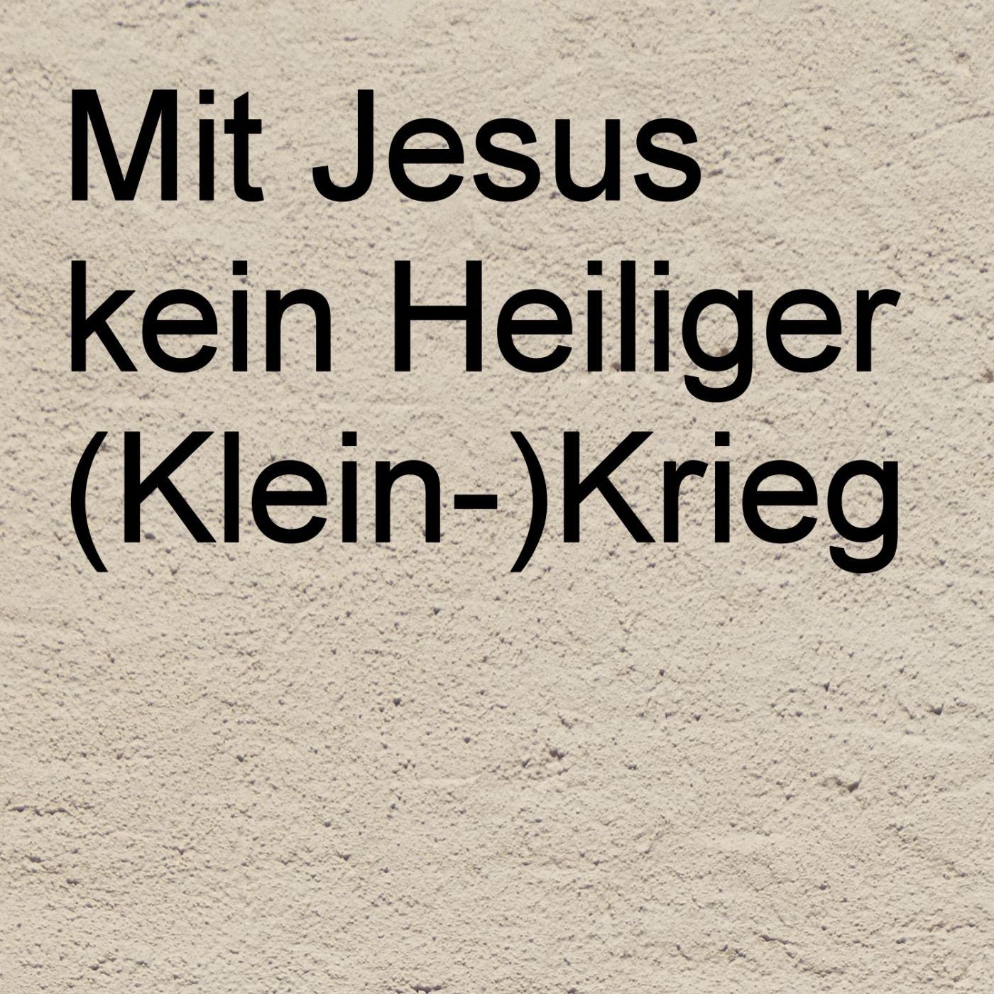 Mit Jesus kein Heiliger (Klein-)Krieg episode artwork